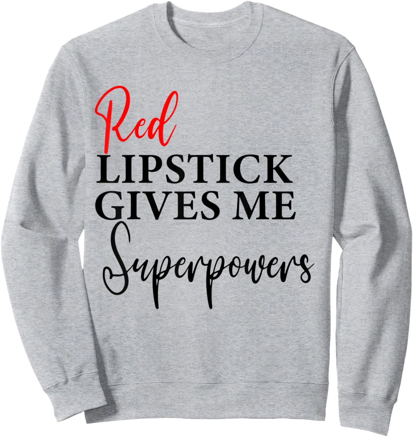 Red Lipstick Gives Me Super Powers Women's Graphic Sweatshirt - Sweatshirt | Ash