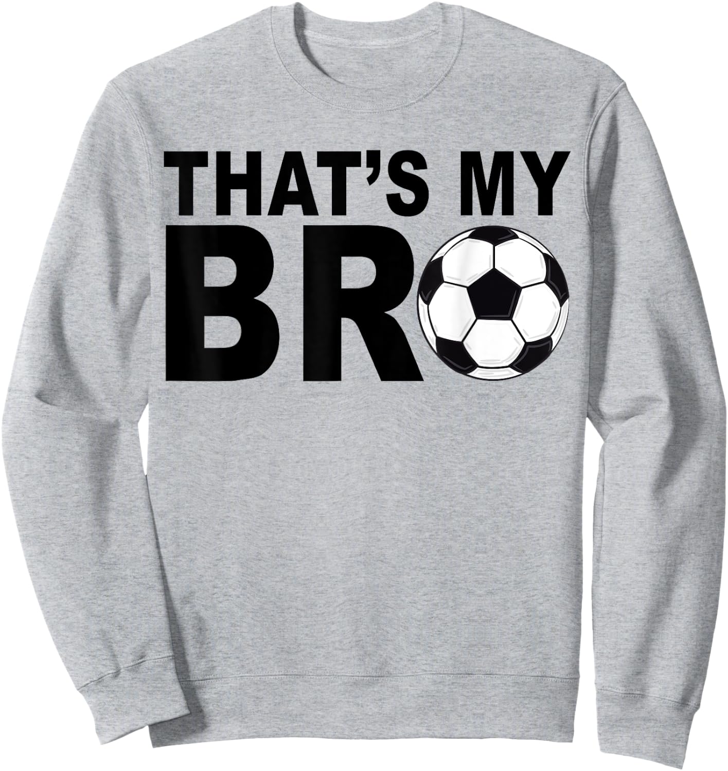 That's My Bro Soccer Sister of A Futbol Brother Cheerleader Sweatshirt - Sweatshirt | Ash