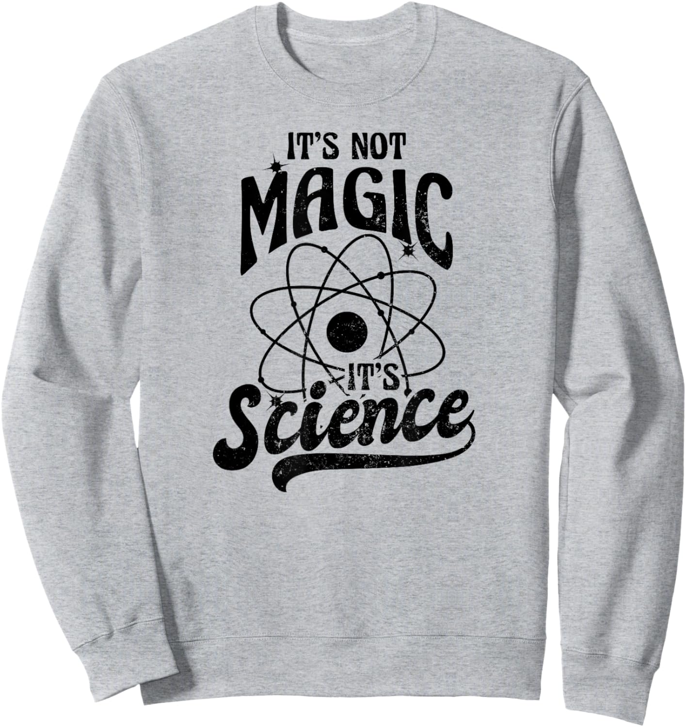 It's Not Magic Design Its Science Sweatshirt - Sweatshirt | Ash