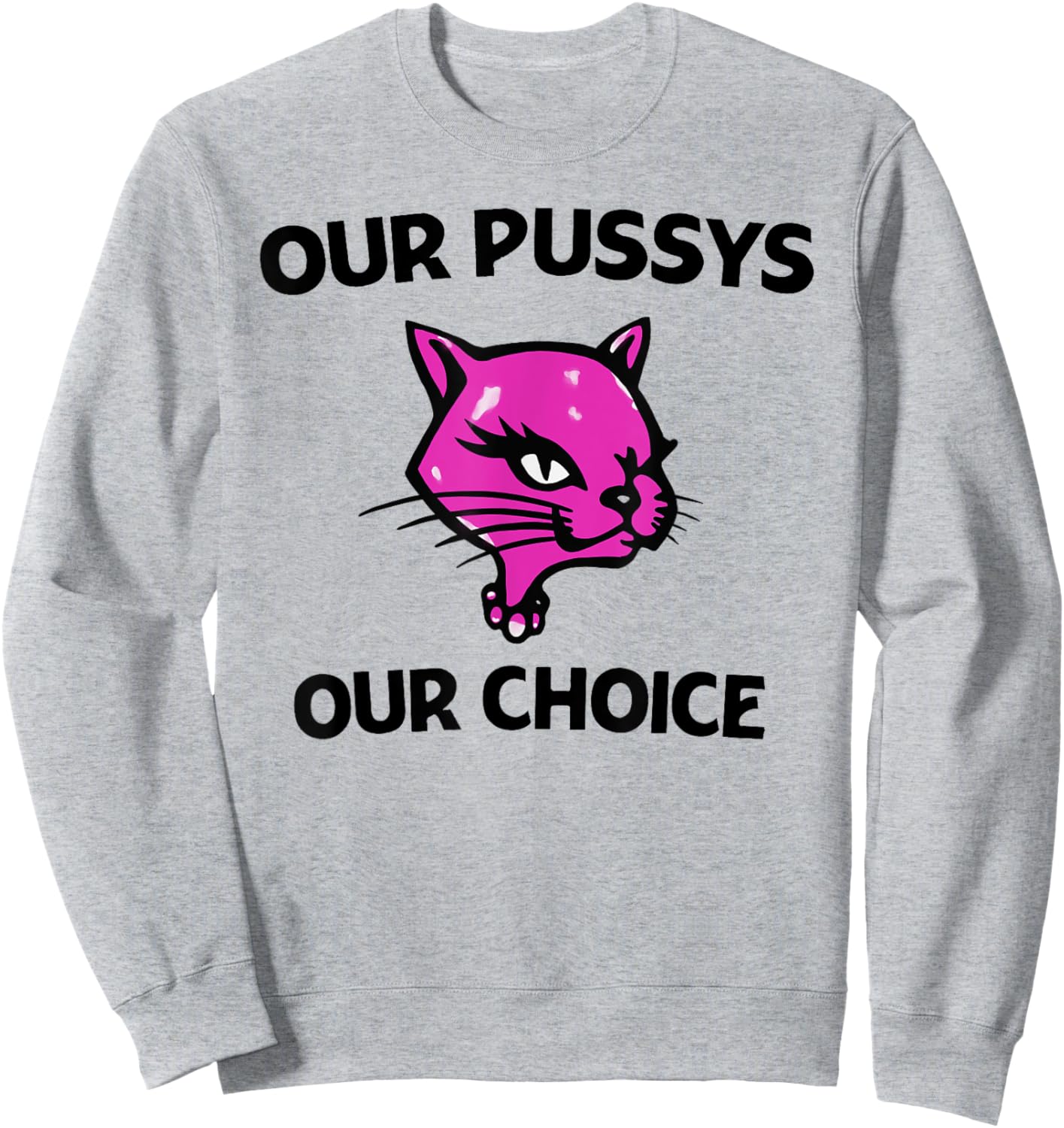 Our Pussys Our choice pink Cat shirt Sweatshirt - Sweatshirt | Ash