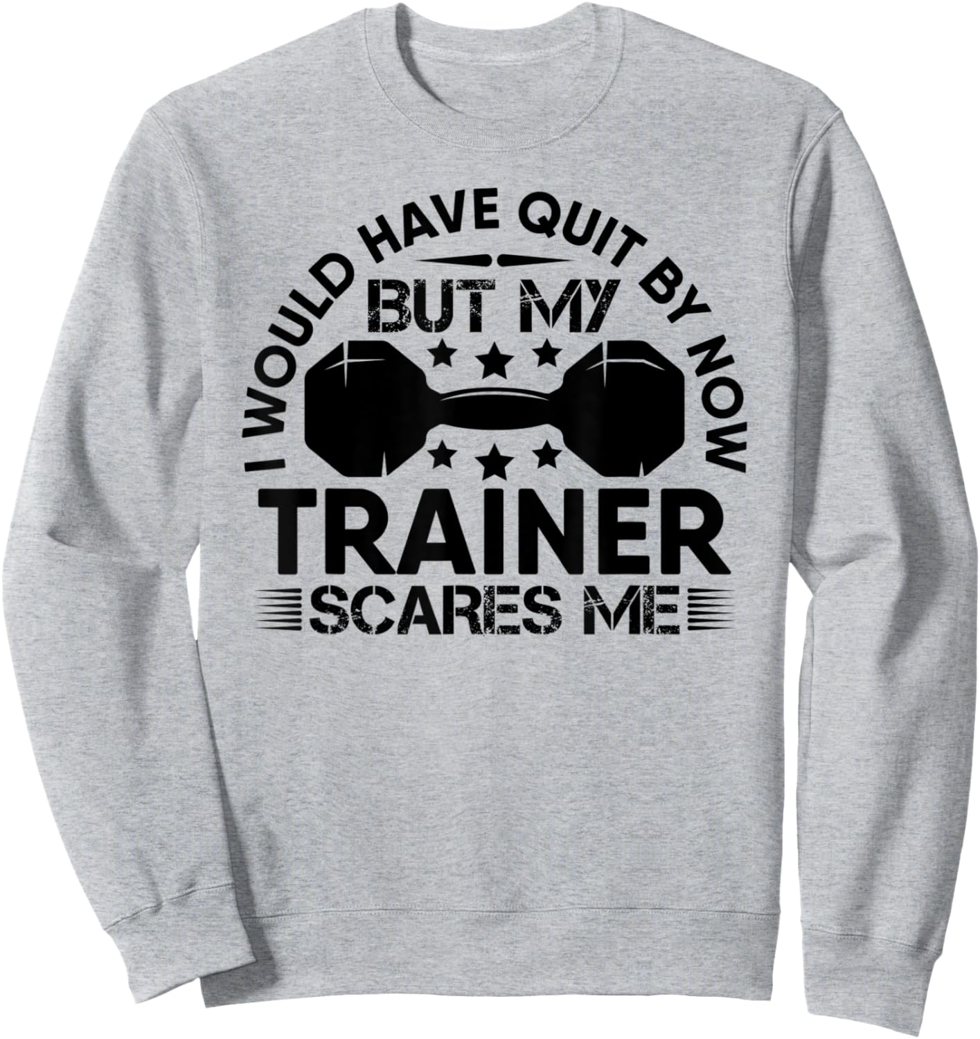 My Trainer Scares Me Workout Gym Fitness Exercise Funny Sweatshirt - Sweatshirt | Ash