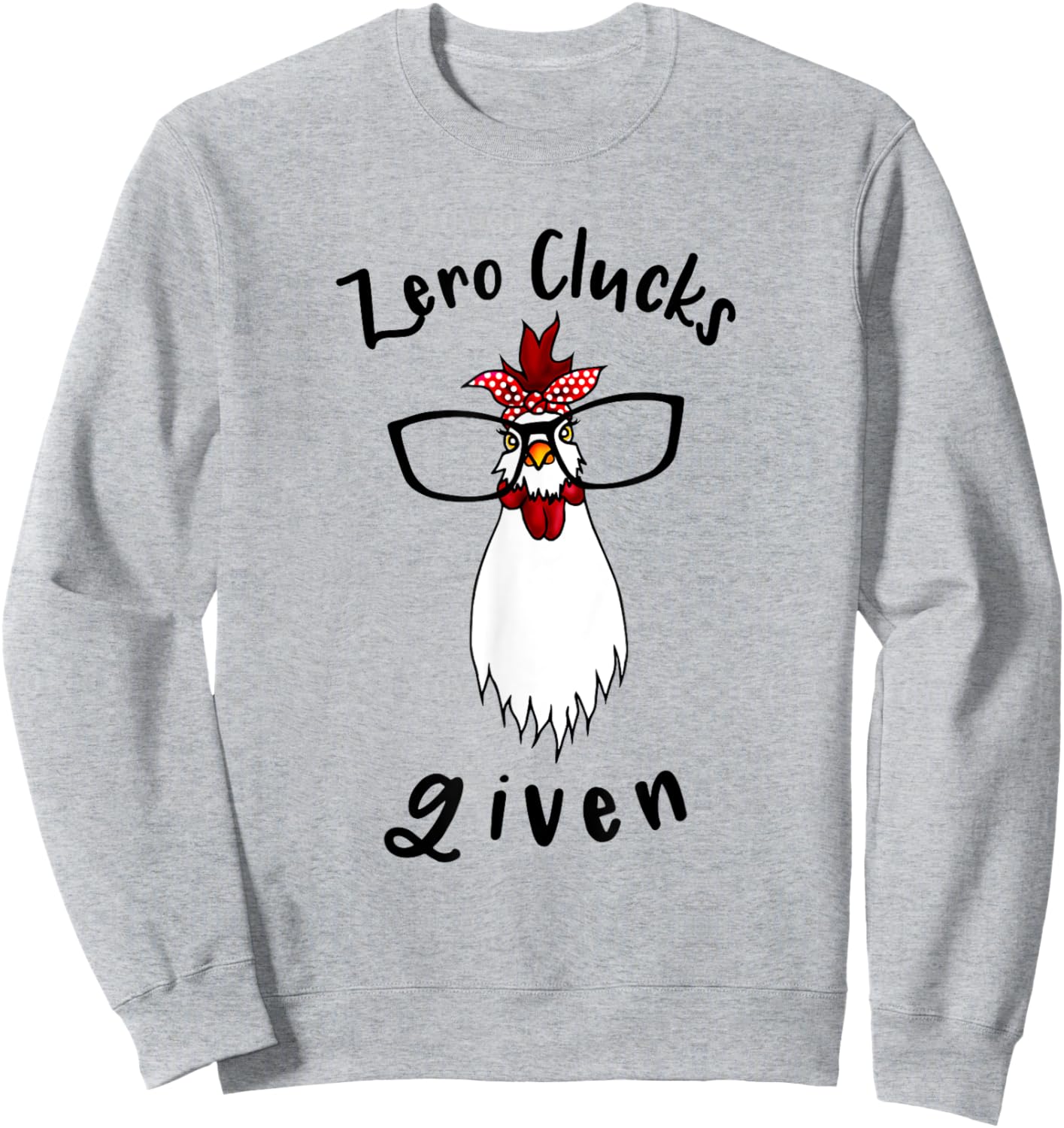 Zero Clucks Given Chicken Lover Rooster Farmer Funny Farm Sweatshirt - Sweatshirt | Ash