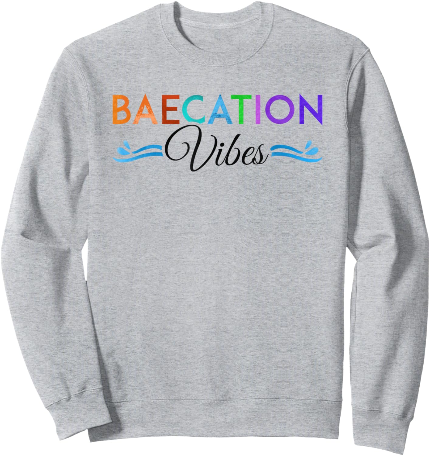 Baecation Vibes Bae Vacation Beach Cruise Trip Honeymoon Women Sweatshirt - Sweatshirt | Ash