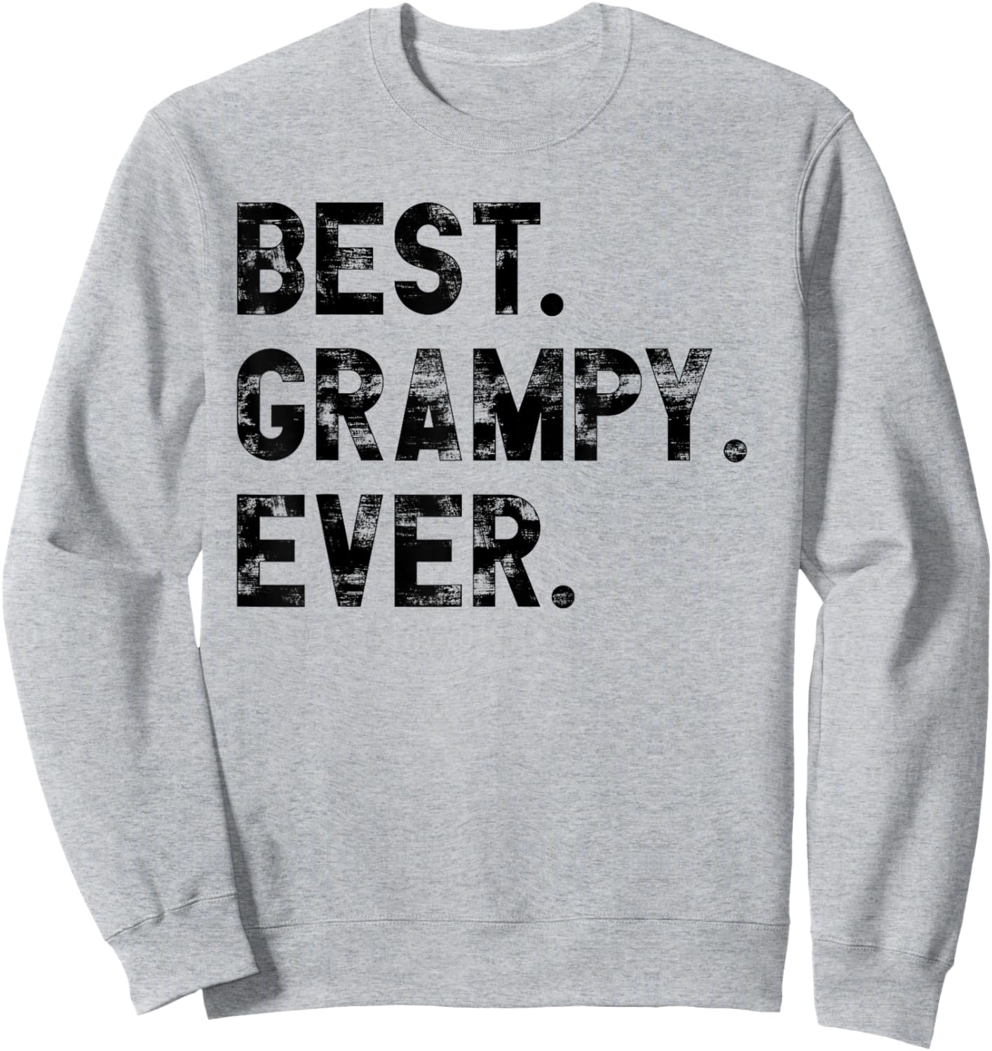 Fathers day Grandson Granddaughter to give Best Grampy Ever Sweatshirt - Sweatshirt | Ash