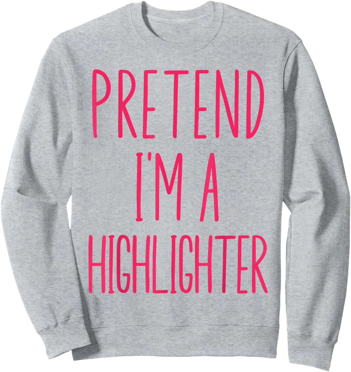 Pretend I'm A Highlighter Pink Teacher Halloween Costume Sweatshirt - Sweatshirt | Ash