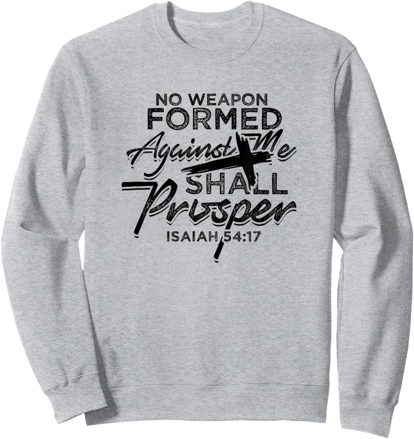 No Weapon Formed Against me shall prosper - Faith in church Sweatshirt - Sweatshirt | Ash