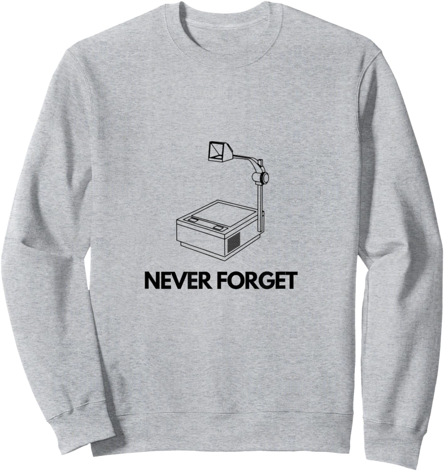 Never Forget 80s Tech Overhead Projector Funny Men's Shirt Sweatshirt - Sweatshirt | Ash
