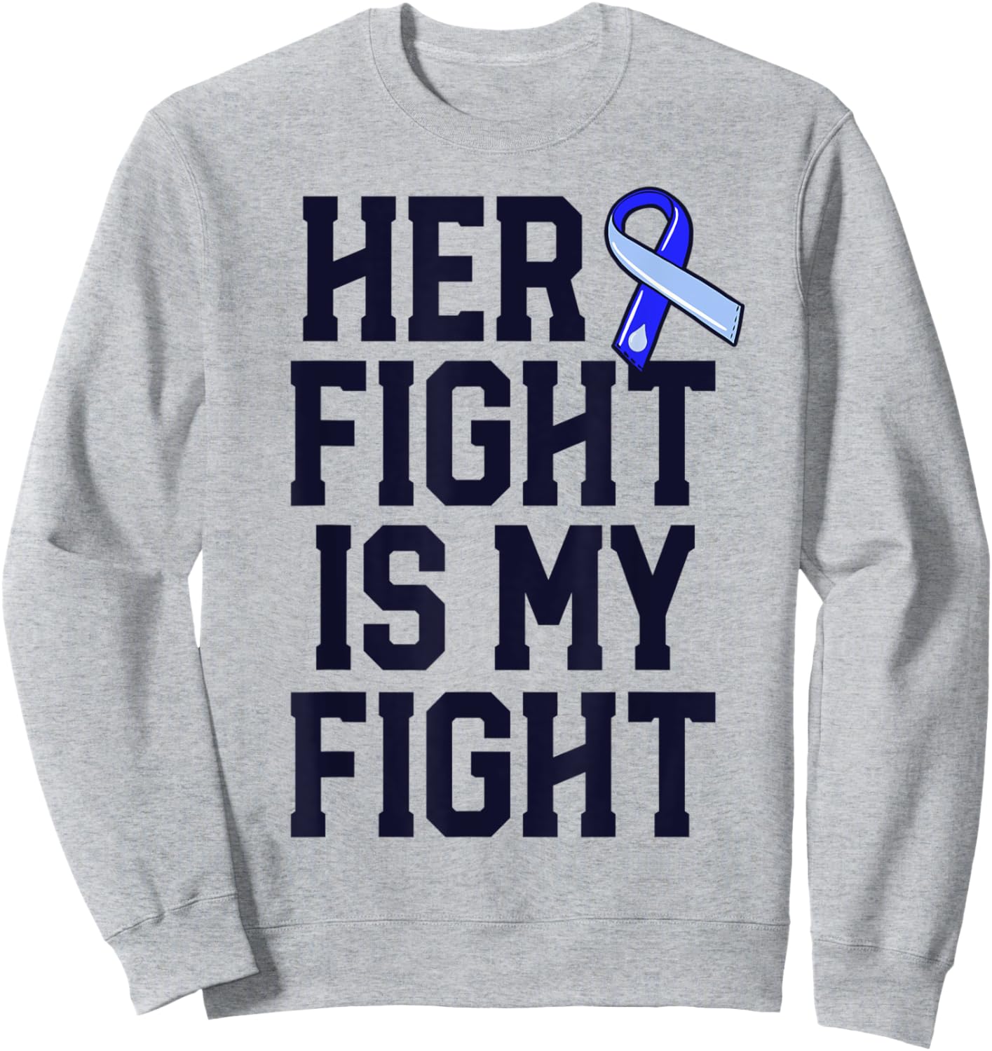 Her Fight Is My Fight Hydrocephalus Awareness Blue Ribbon Sweatshirt - Sweatshirt | Ash