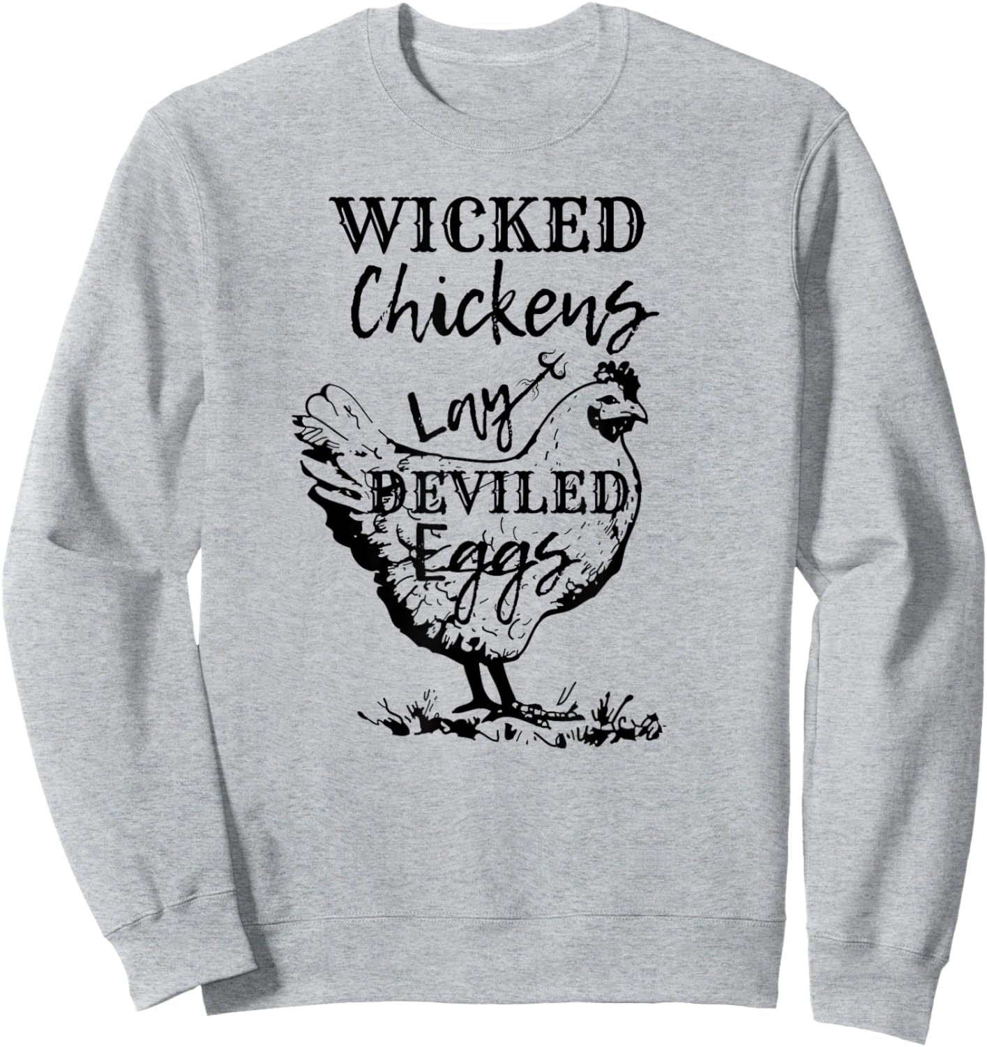 Farmhouse Chicken Lover Wicked Chickens Lay Deviled Eggs Sweatshirt - Sweatshirt | Ash