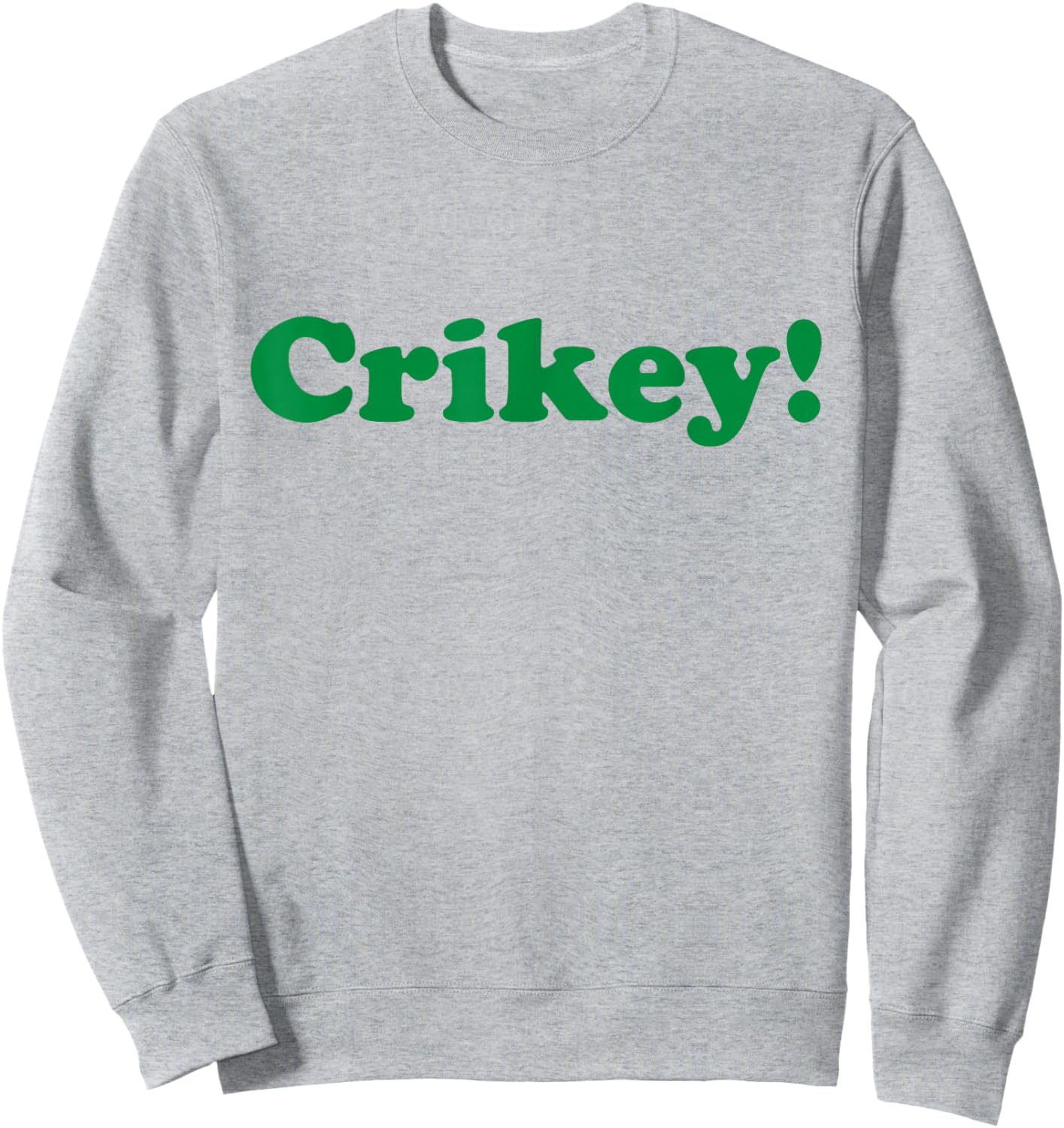 Crikey Australia Apparel for Aussie Oz Slang Australian Sweatshirt - Sweatshirt | Ash