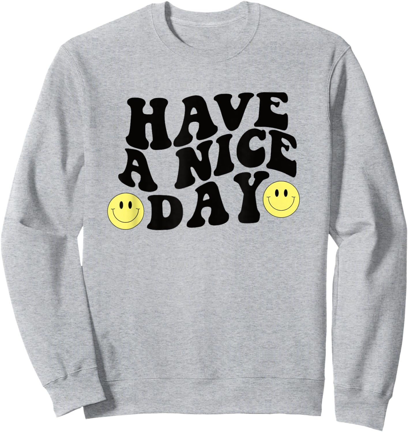 Have A Nice Day Cute Yellow Smile Smiling Face Retro Groovy Sweatshirt - Sweatshirt | Ash