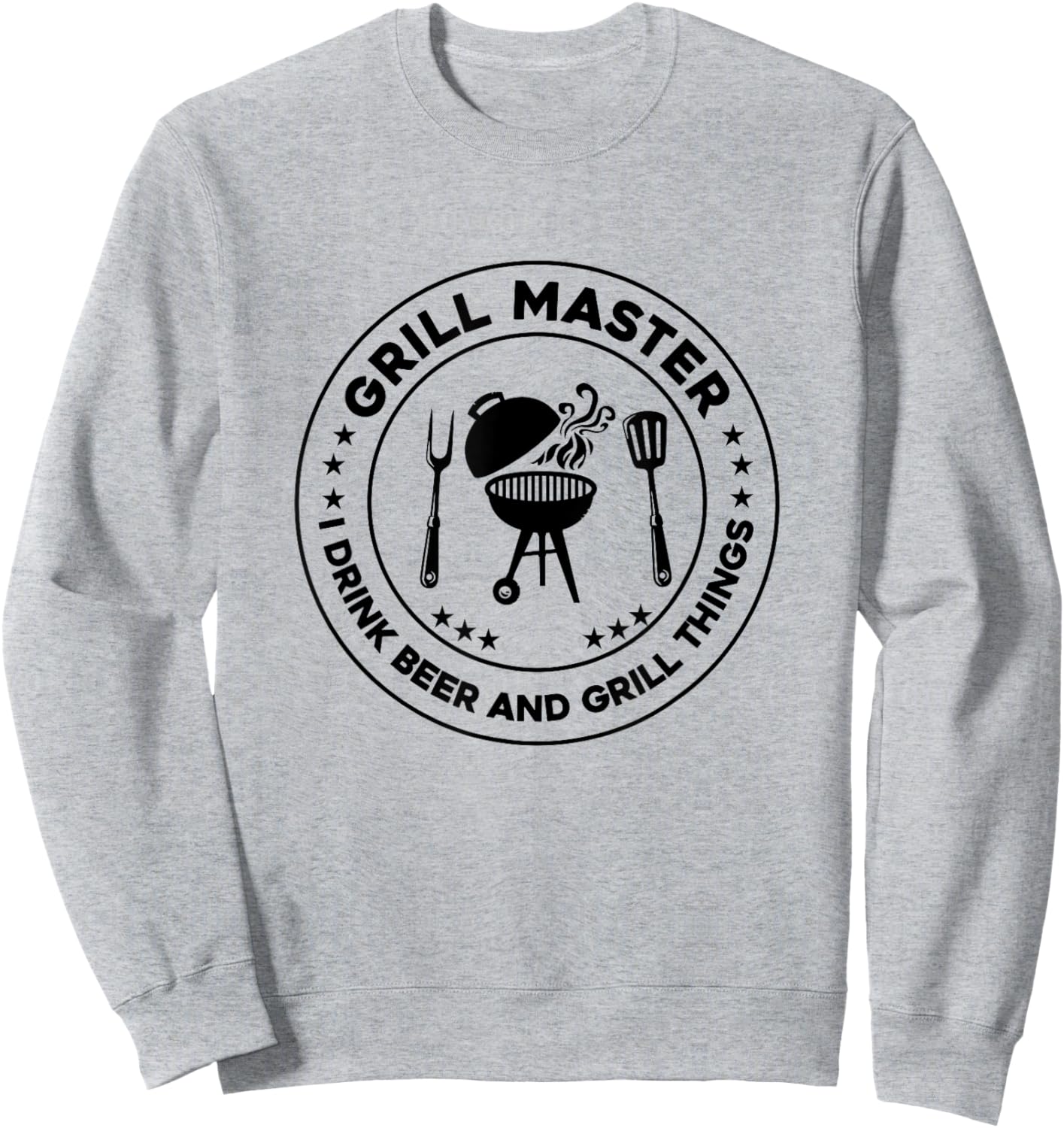 Grill Master I Drink Beer And I Grill Things Barbecue Bbq Sweatshirt - Sweatshirt | Ash