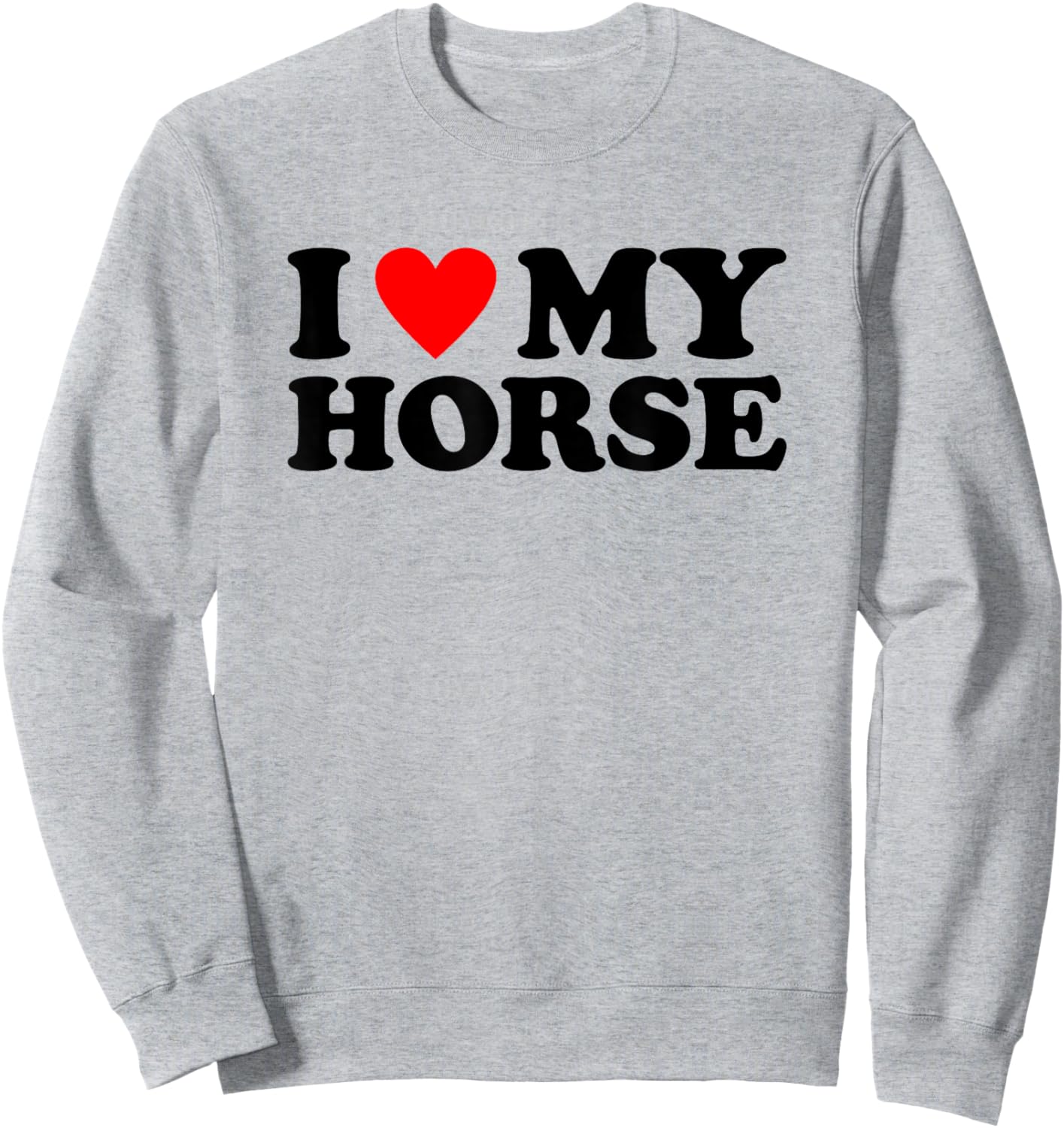 I Love My Horse, I Heart My Horse Sweatshirt - Sweatshirt | Ash