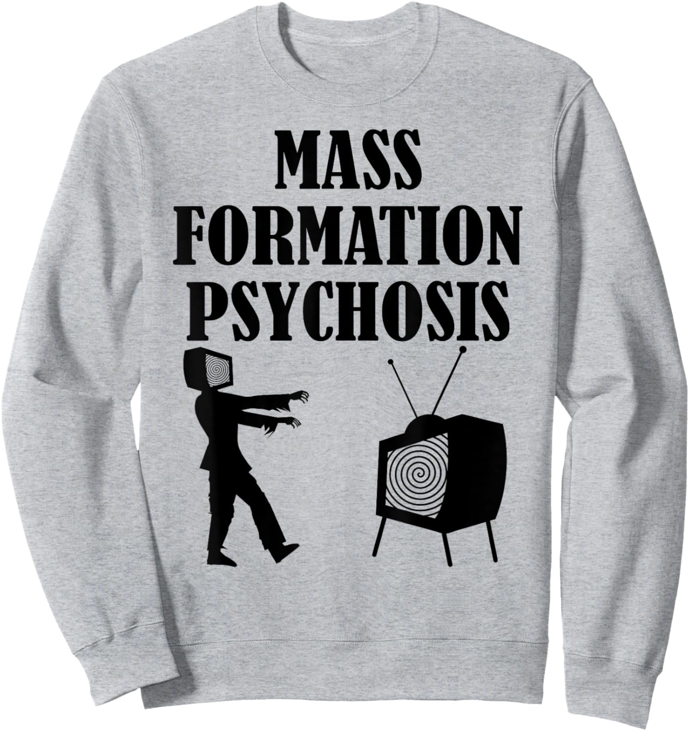 Mass Formation Psychosis Media Brainwashing Television Shirt Sweatshirt - Sweatshirt | Ash