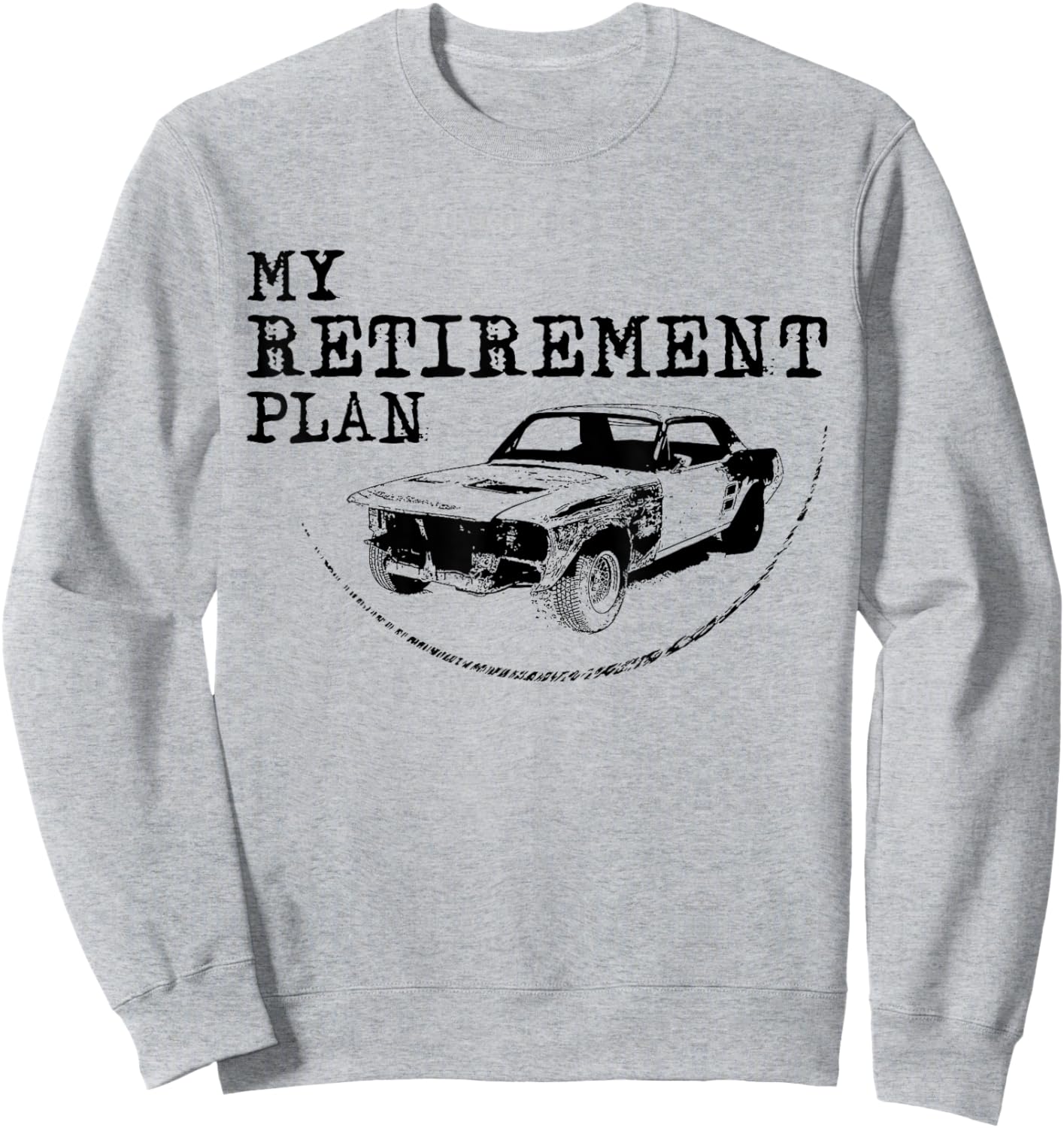 My Retirement Plan Old Classic Car Guy Project Car Mechanic Sweatshirt - Sweatshirt | Ash