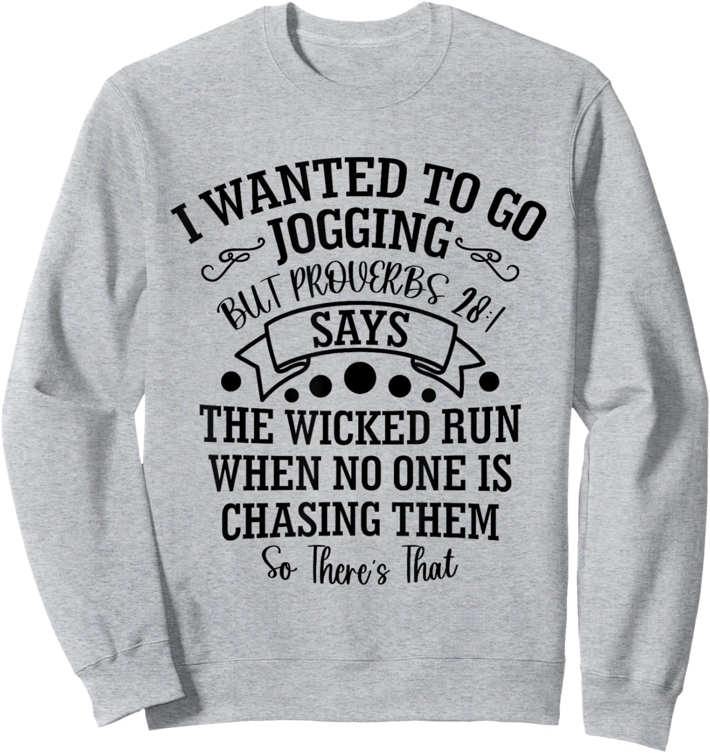 I Wanted to Go Jogging But Proverbs 28:1 Says, Christian Sweatshirt - Sweatshirt | Ash