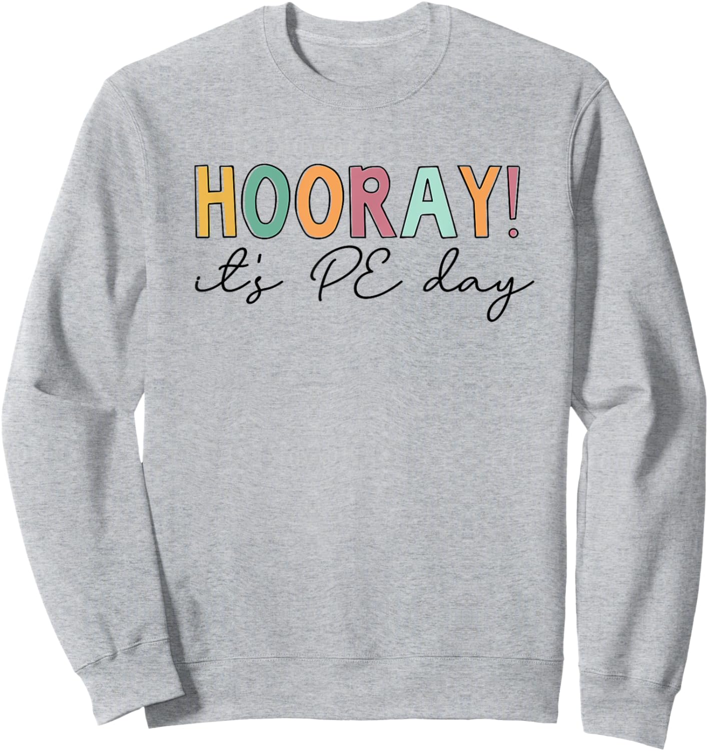 Hooray It's PE Day, Physical Education Teacher Women Girls Kids Sweatshirt - Sweatshirt | Ash