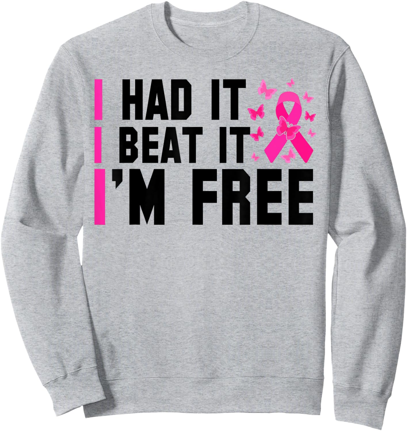 Cancer I Had It I Beat It I'm Free Breast Cancer Survivor Sweatshirt - Sweatshirt | Ash