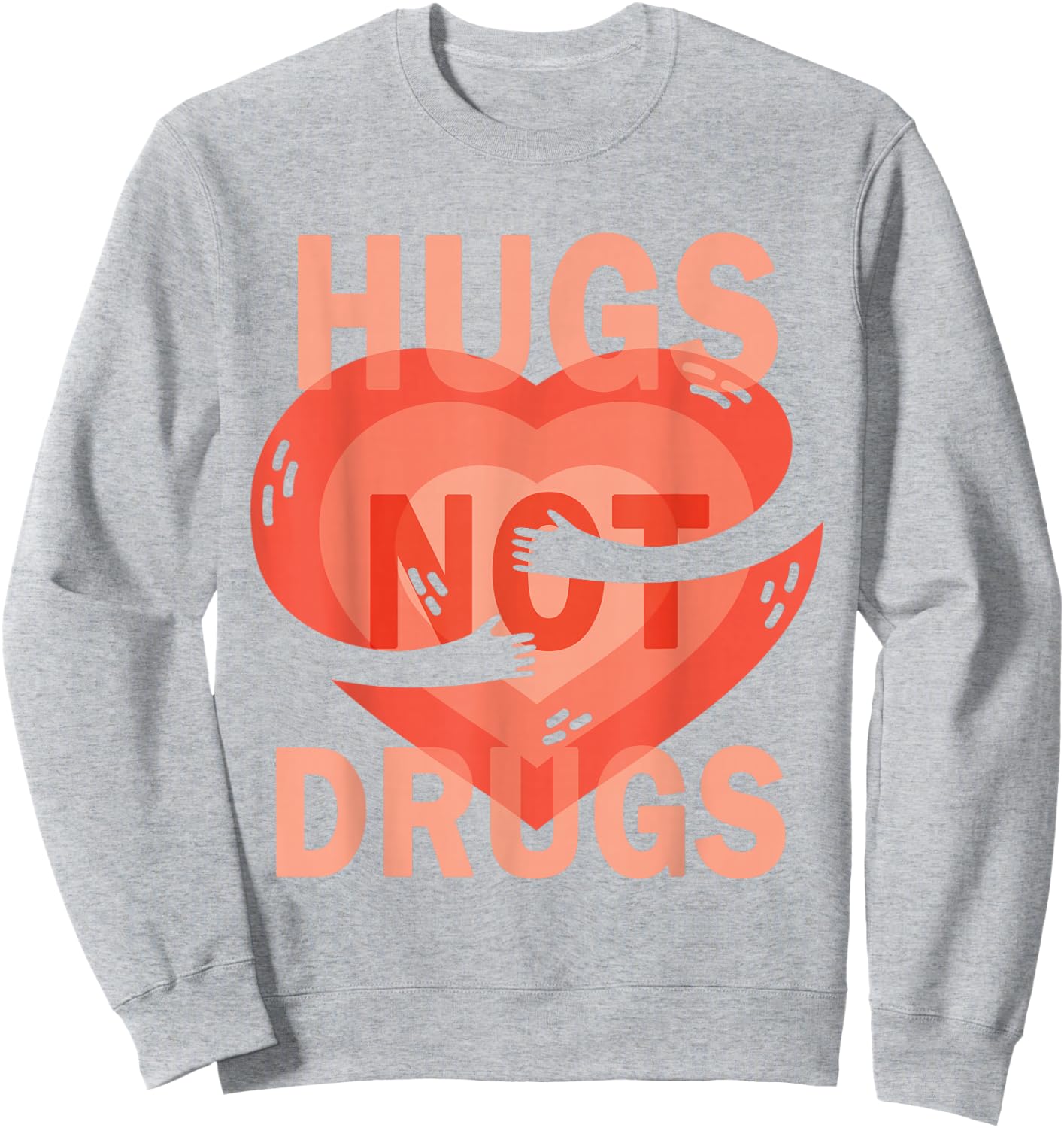 Hugs Not Drugs Sweatshirt - Sweatshirt | Ash