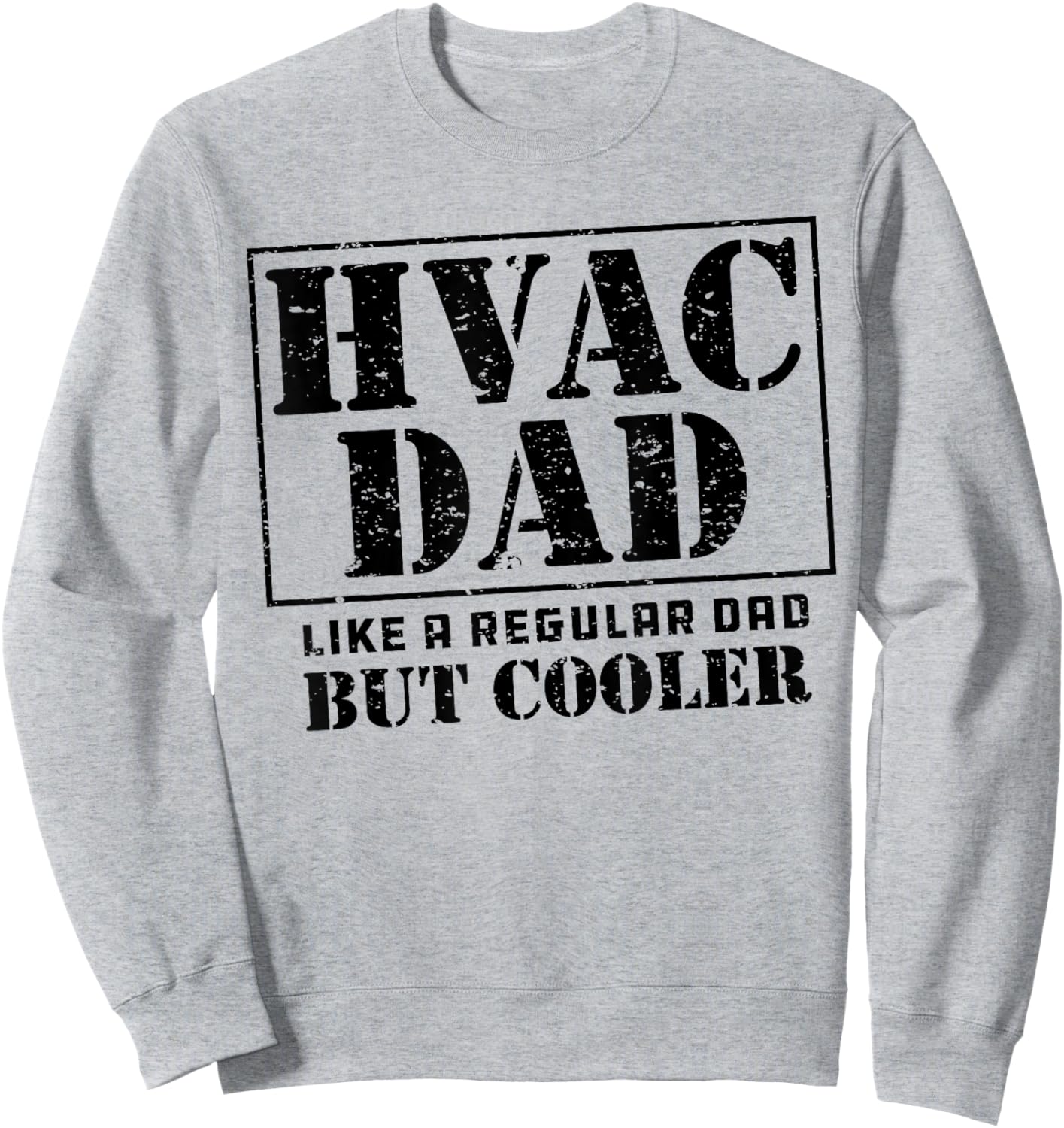 HVAC Dad Like a Regular Dad But Cooler Cute Funny HVAC Dad Sweatshirt - Sweatshirt | Ash