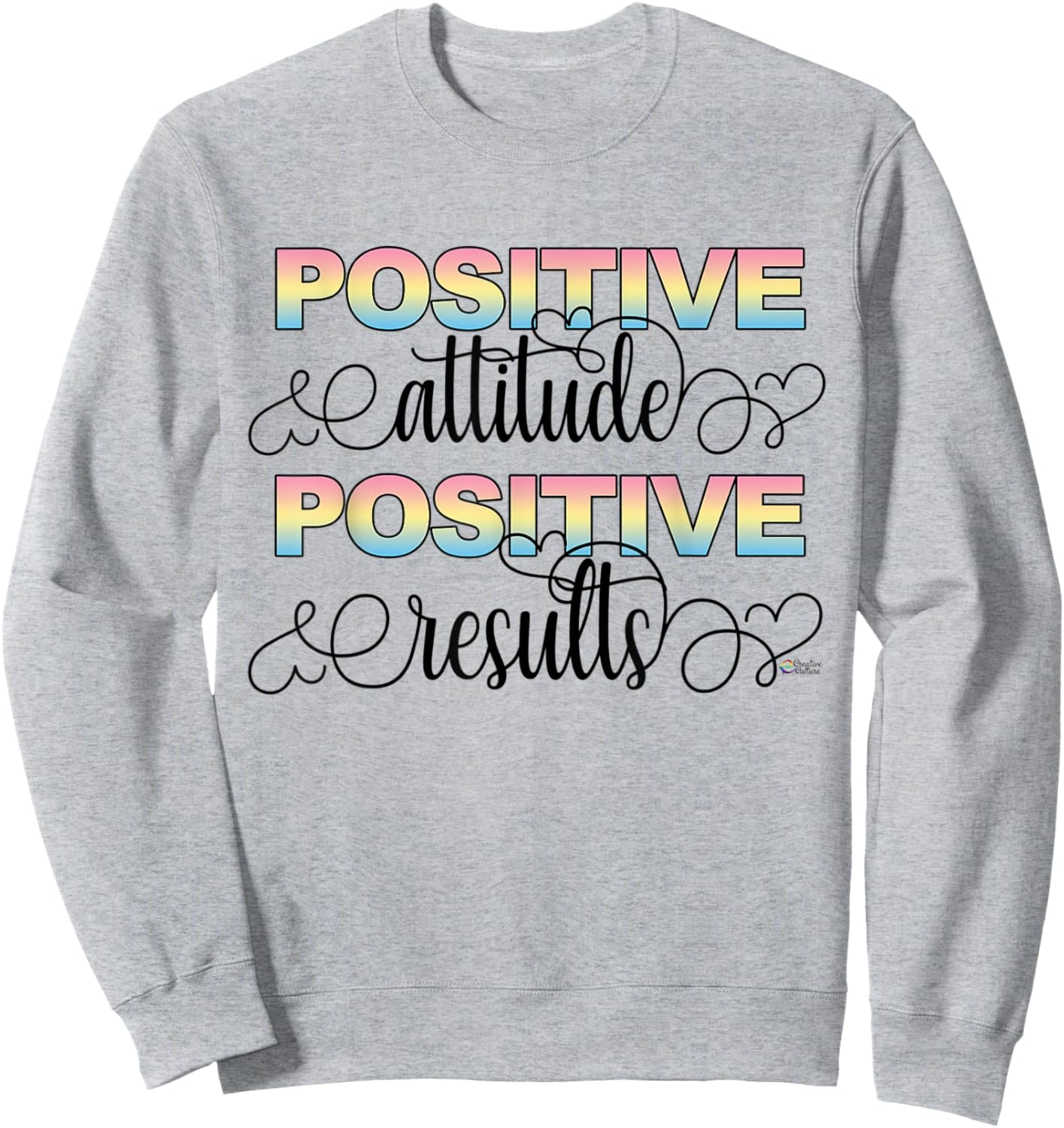 Positive Attitude Positive Results Sweatshirt - Sweatshirt | Ash