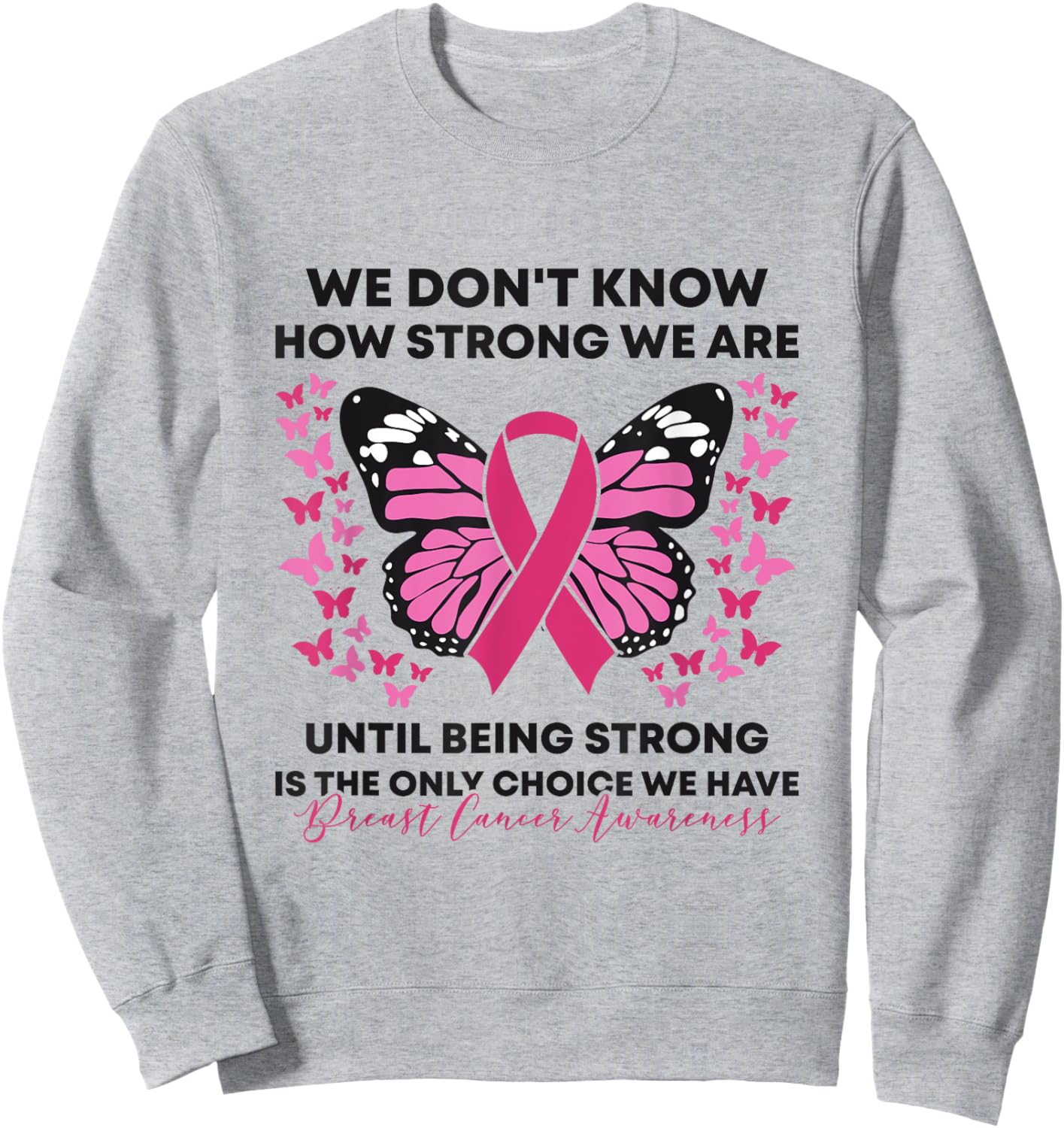 Breast Cancer We Don't Know How Strong We Are Pink Butterfly Sweatshirt - Sweatshirt | Ash