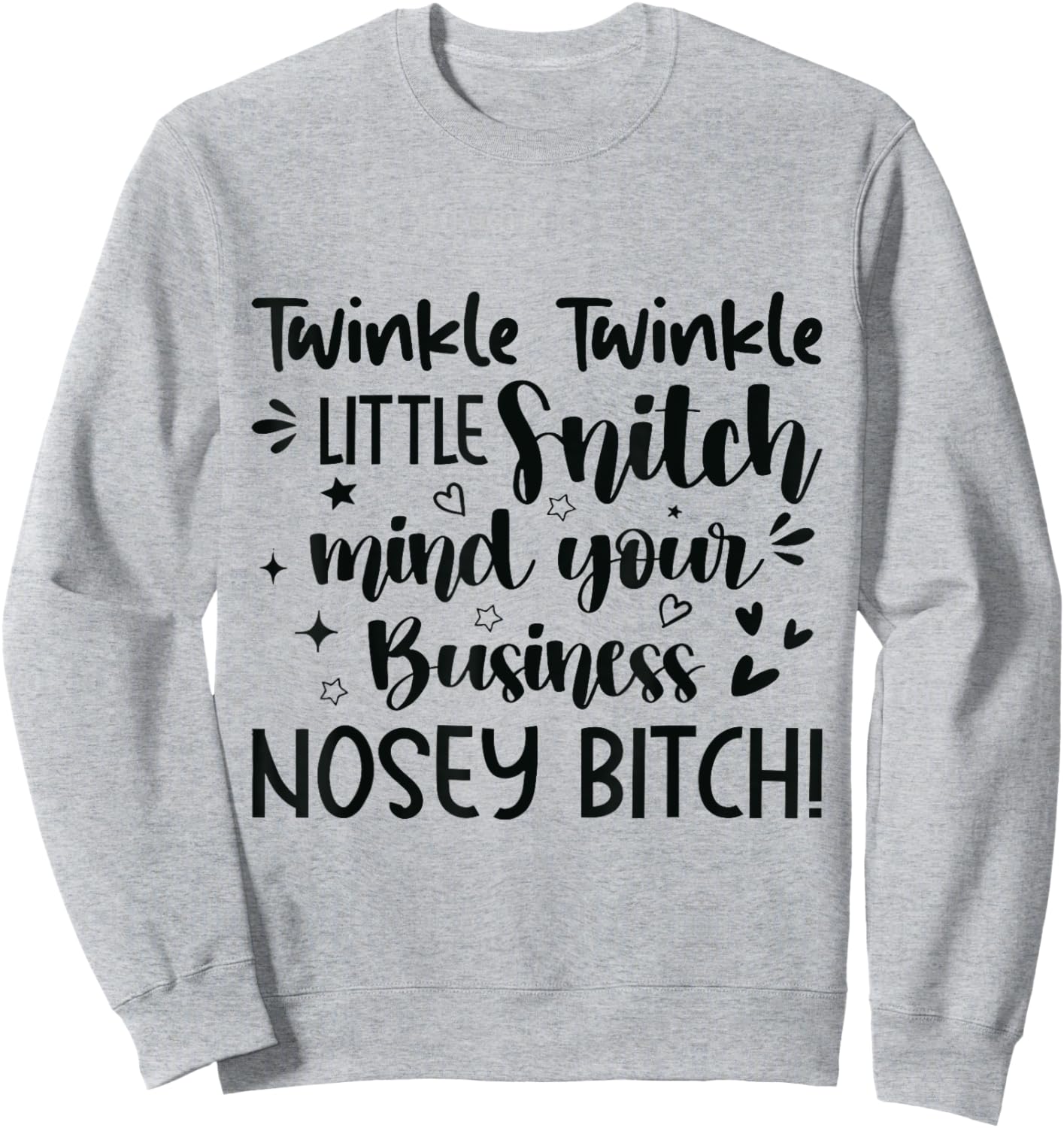 Twinkle Twinkle Little Snitch Mind Your Business Nosey Sweatshirt - Sweatshirt | Ash