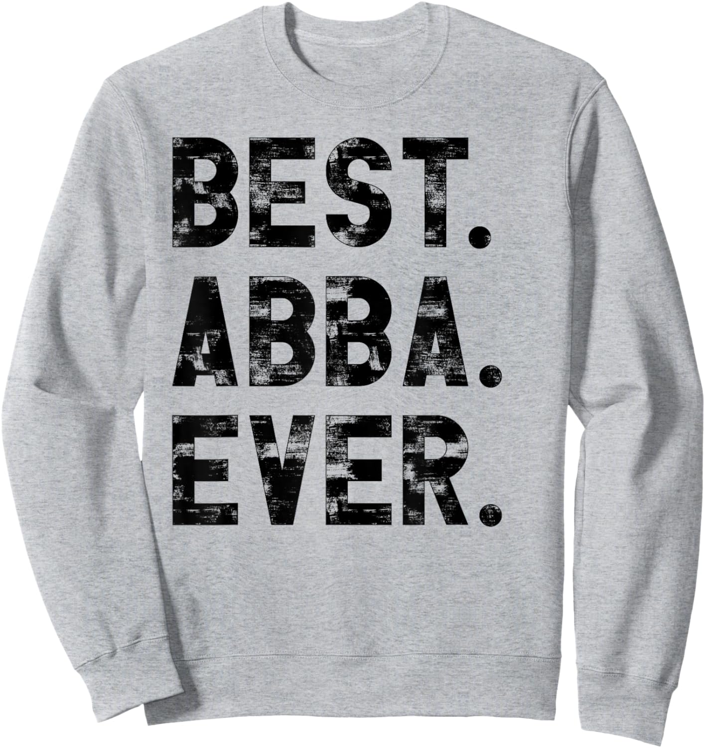 Best Abba Ever Funny gifts for Abba Sweatshirt - Sweatshirt | Ash