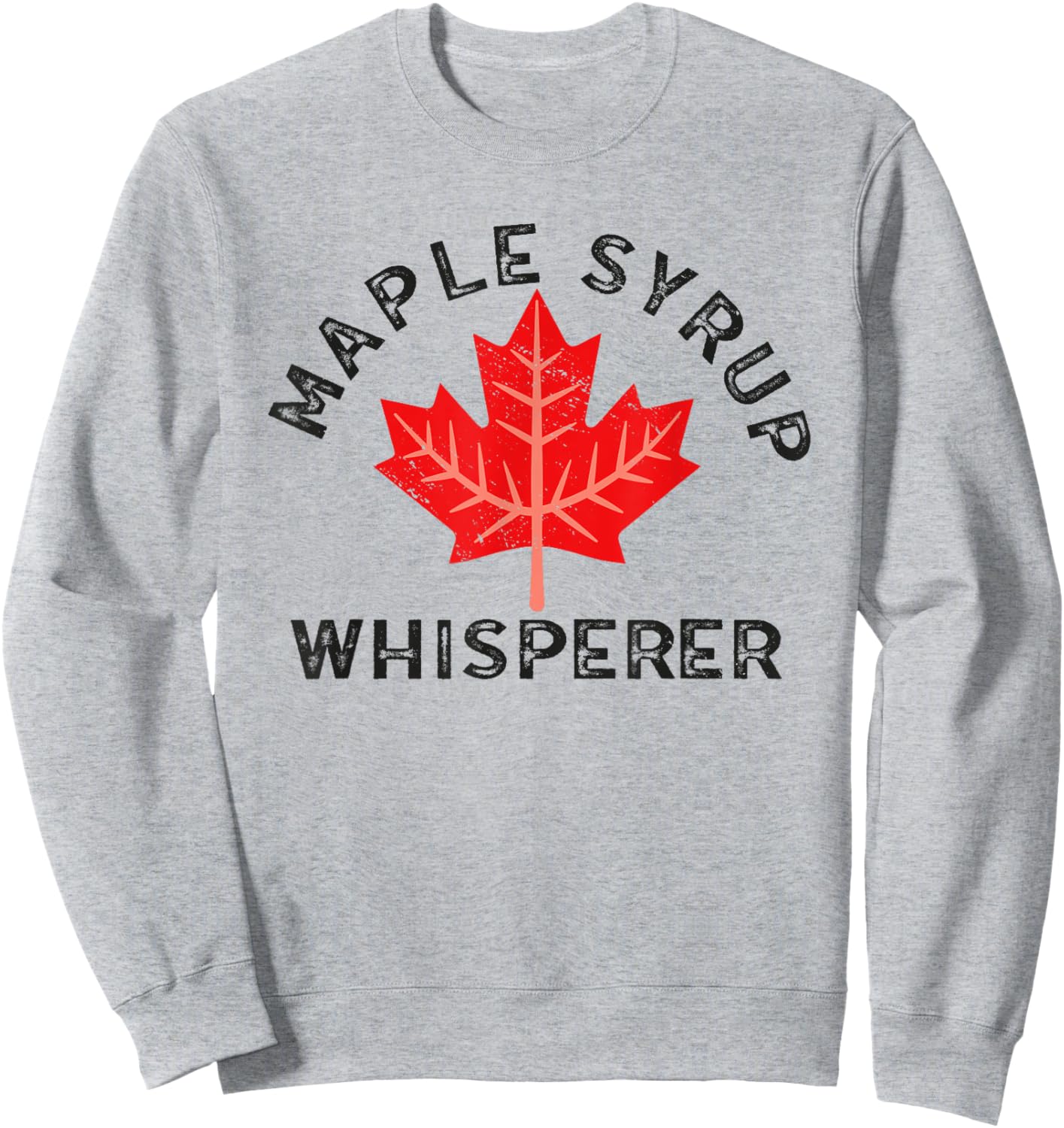 Maple Syrup Whisperer Canada Maple Tree Syrup Maple Syrup Sweatshirt - Sweatshirt | Ash