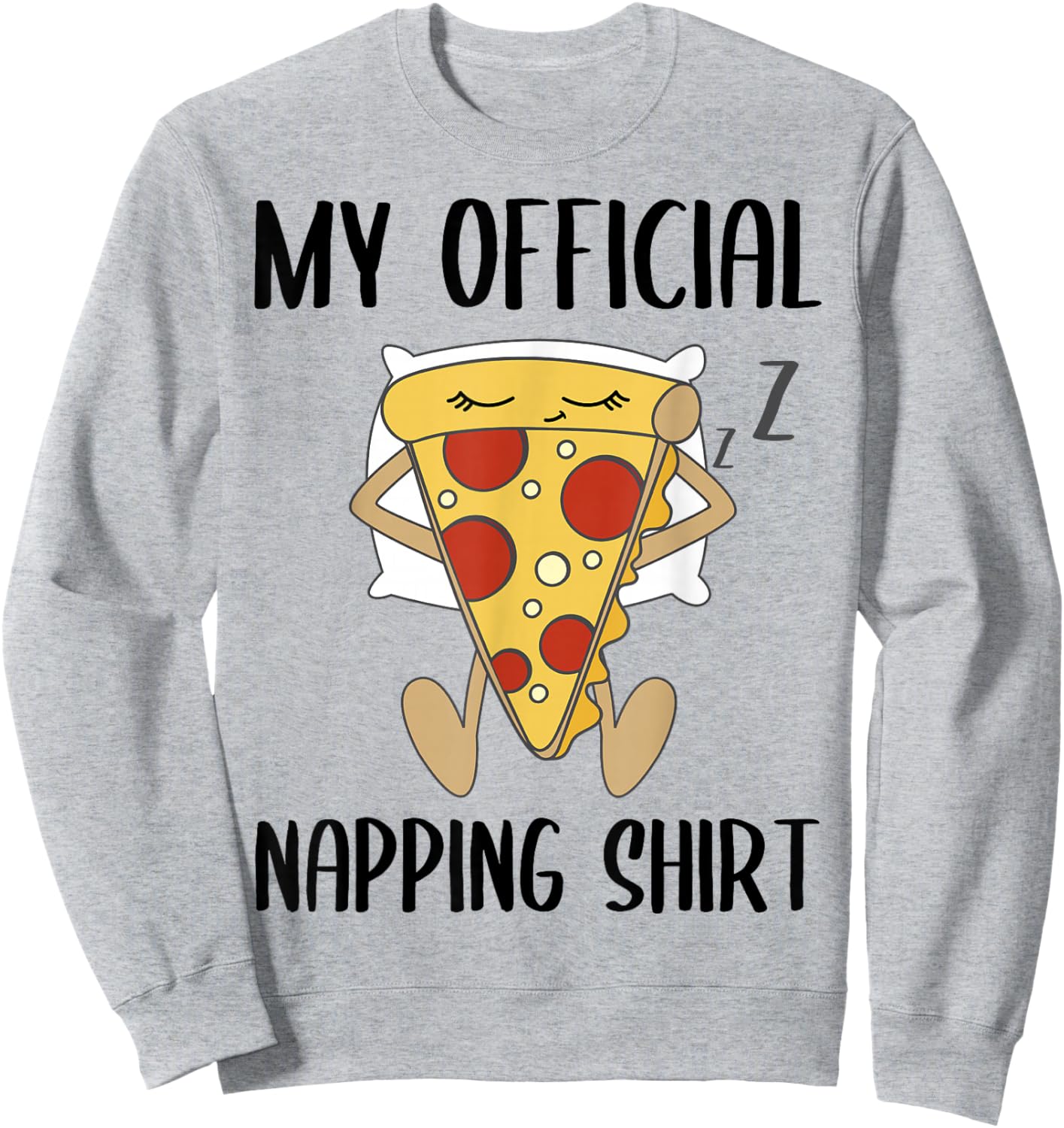 My Official Napping Shirt Sleeping Pizza Pajamas Jammies Sweatshirt - Sweatshirt | Ash