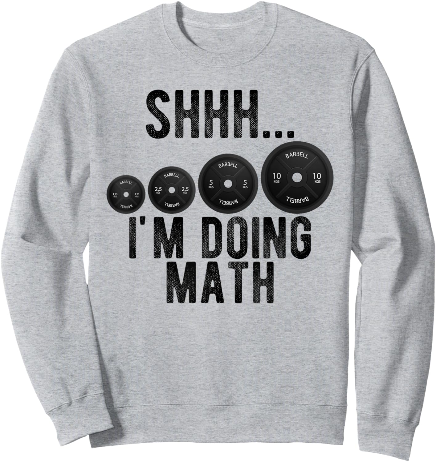 Shhh Im Doing Math Weight Lifting Workout Gym Motivation Sweatshirt - Sweatshirt | Ash