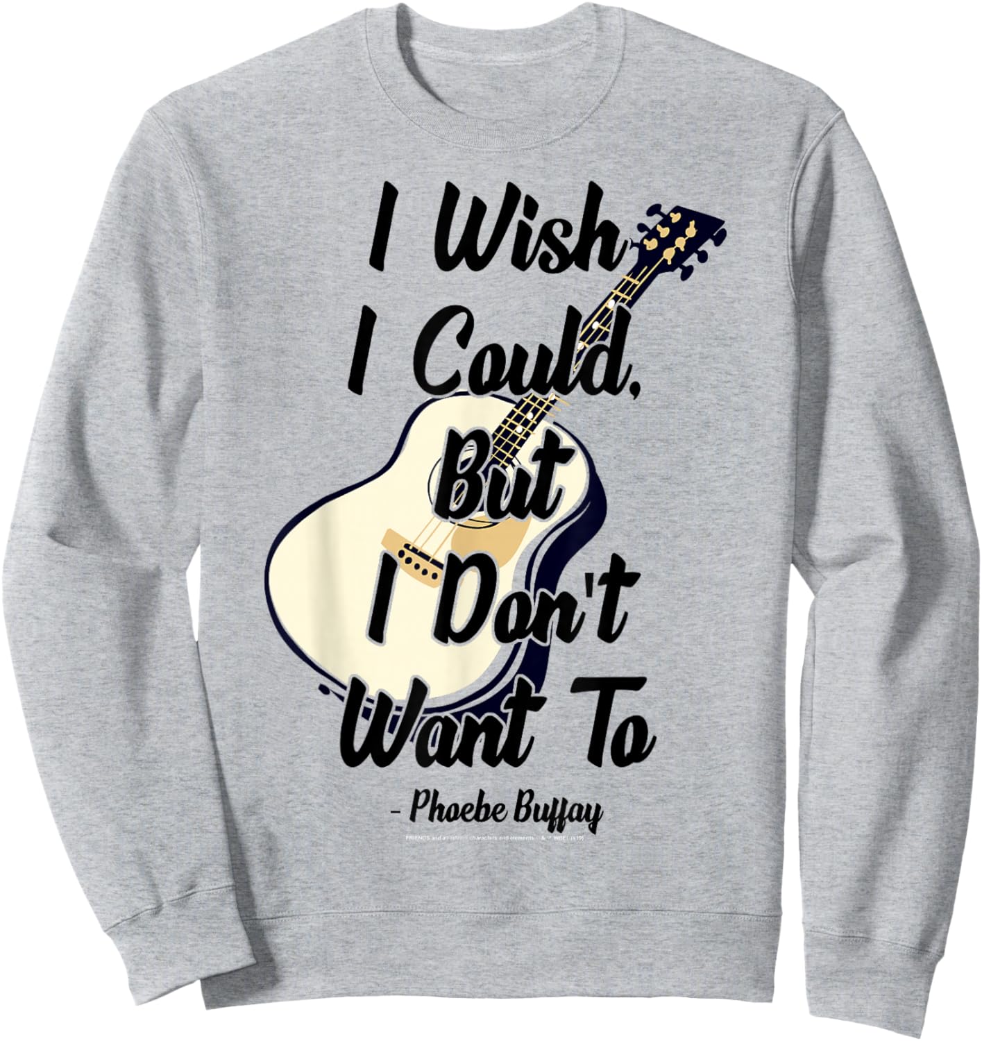 Friends I Wish I Could But I Don't Want To Phoebe Quote Sweatshirt - Sweatshirt | Ash