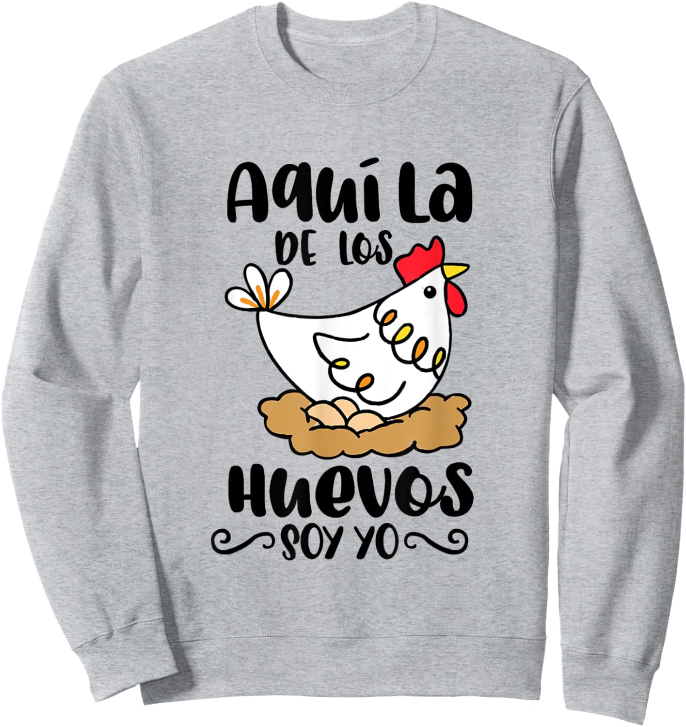 Aqui La De Los Huevos Soy Yo Mexican Spanish Pun Mama Latina Sweatshirt - Sweatshirt | Ash