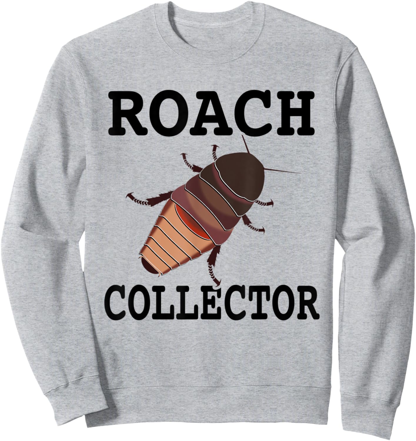 Madagascar Hissing Cockroach Roach Collector Sweatshirt - Sweatshirt | Ash