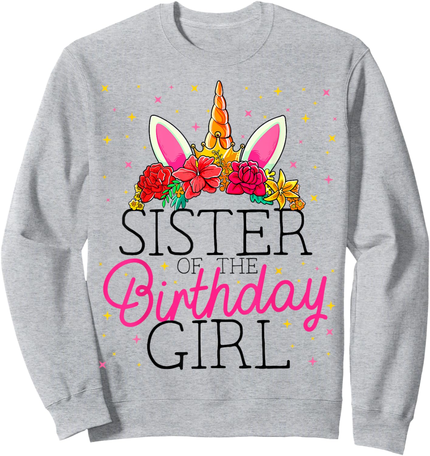 Sister of the Birthday Girl Sissy Unicorn Birthday Sweatshirt - Sweatshirt | Ash