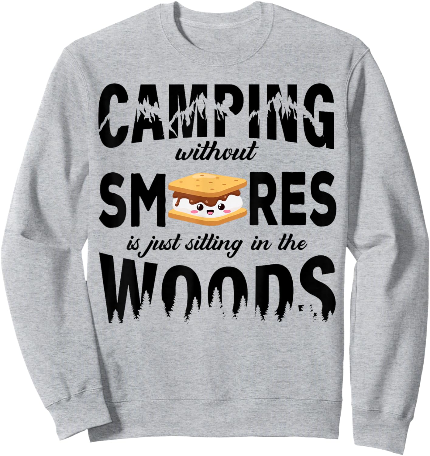 Camping Without Smores Is Just Sitting In The Woods Glamping Sweatshirt - Sweatshirt | Ash