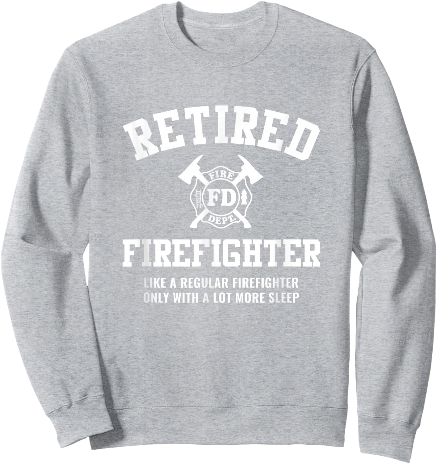 Firefighter Gifts Retired Men Women Funny Fireman Retirement Sweatshirt - Sweatshirt | Ash