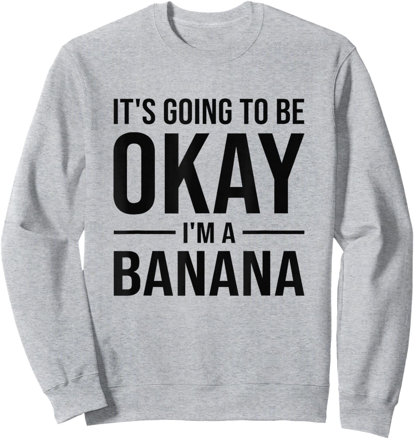 Funny Banana Quote Sweatshirt - Sweatshirt | Ash