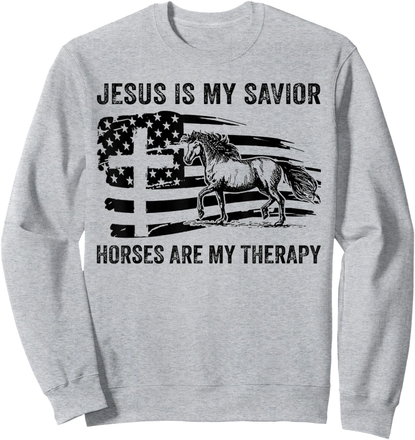 Jesus Is My Savior Horses Are My Therapy Flag Cross Sweatshirt - Sweatshirt | Ash