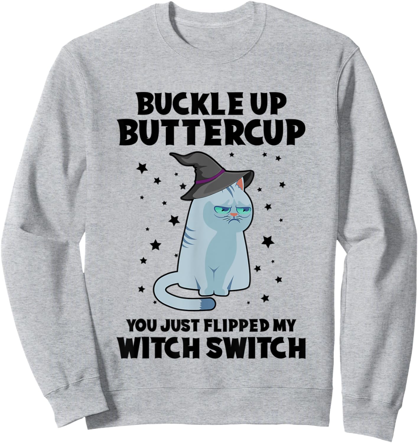 Cat Buckle Up Buttercup You Just Flipped My Witch Switch Women Kids Sweatshirt - Sweatshirt | Ash