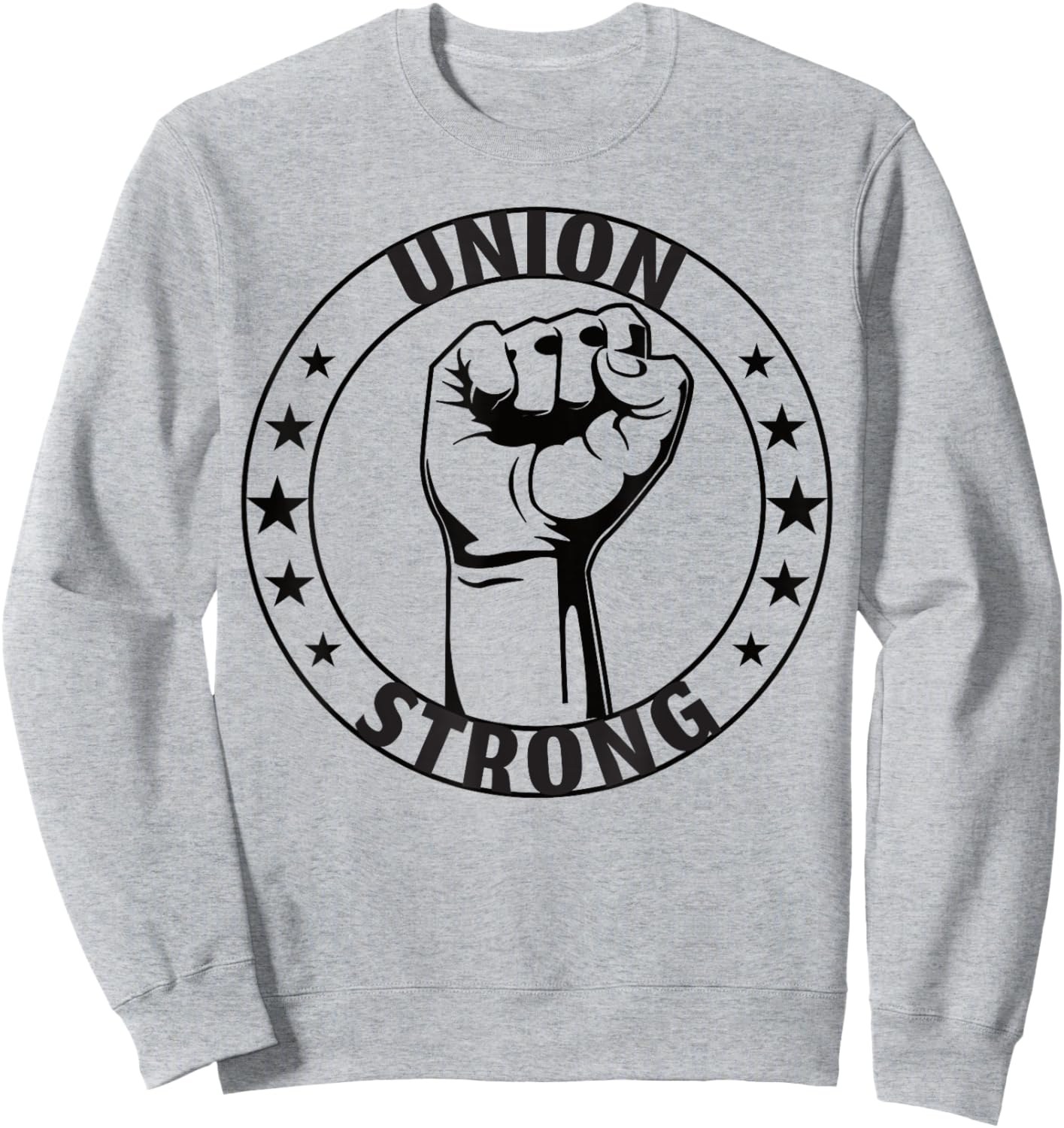 Union Strong For Proud Skilled Union Worker Sweatshirt - Sweatshirt | Ash
