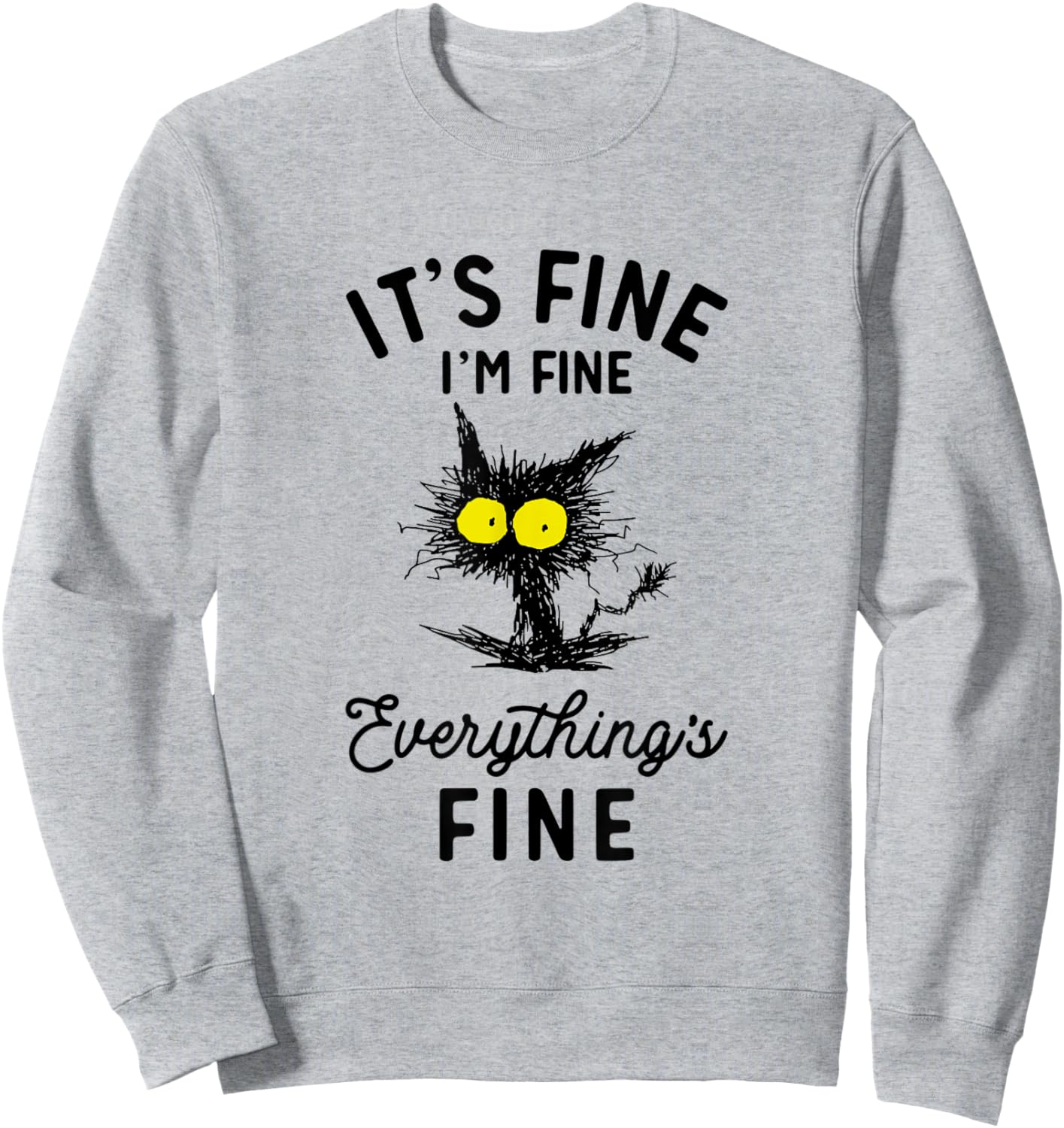 It's Fine I'm Fine Everythings Fine Funny Black Cat Sweatshirt - Sweatshirt | Ash