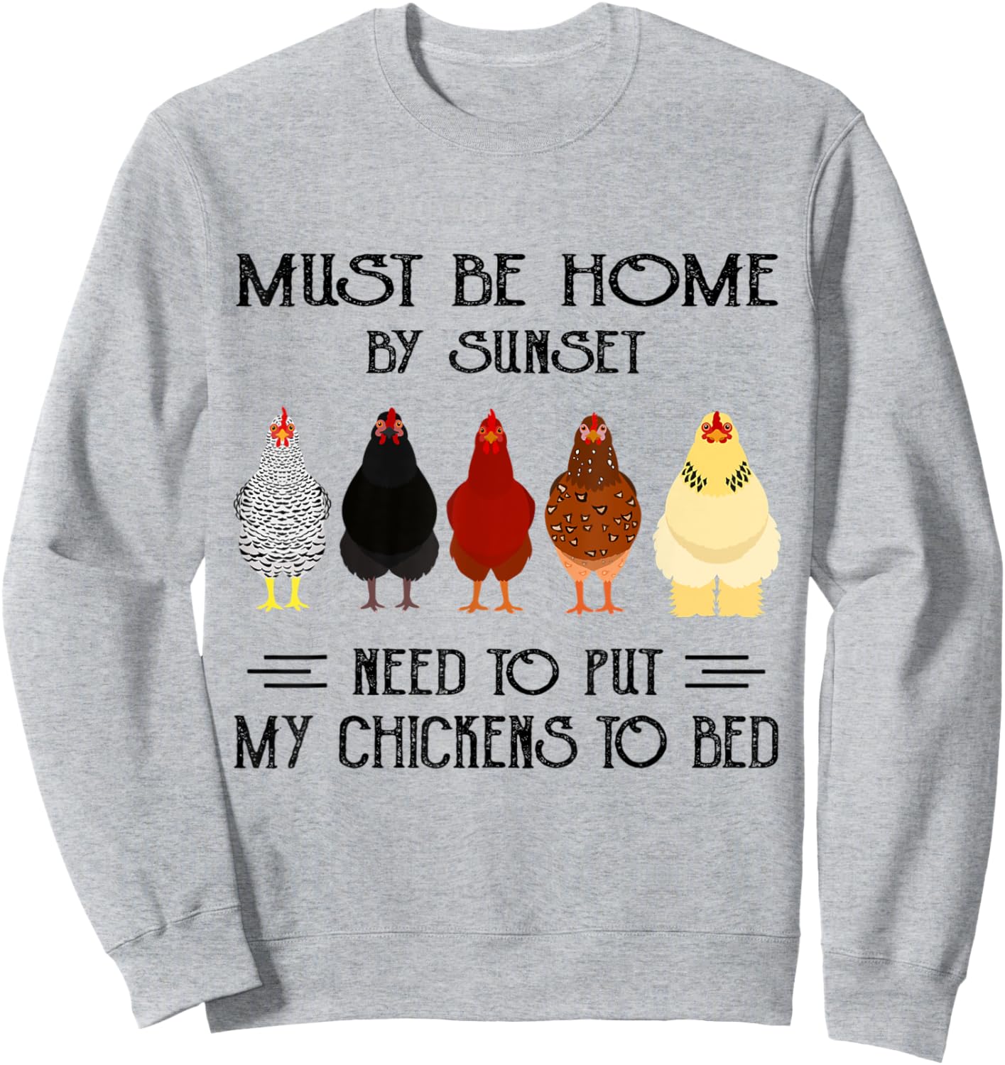 Must Be Home By Sunset Need To Put My Chickens To Bed Sweatshirt - Sweatshirt | Ash