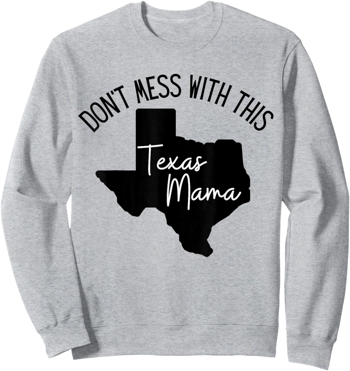 Don't Mess With This Texas Mom Sweatshirt - Sweatshirt | Ash