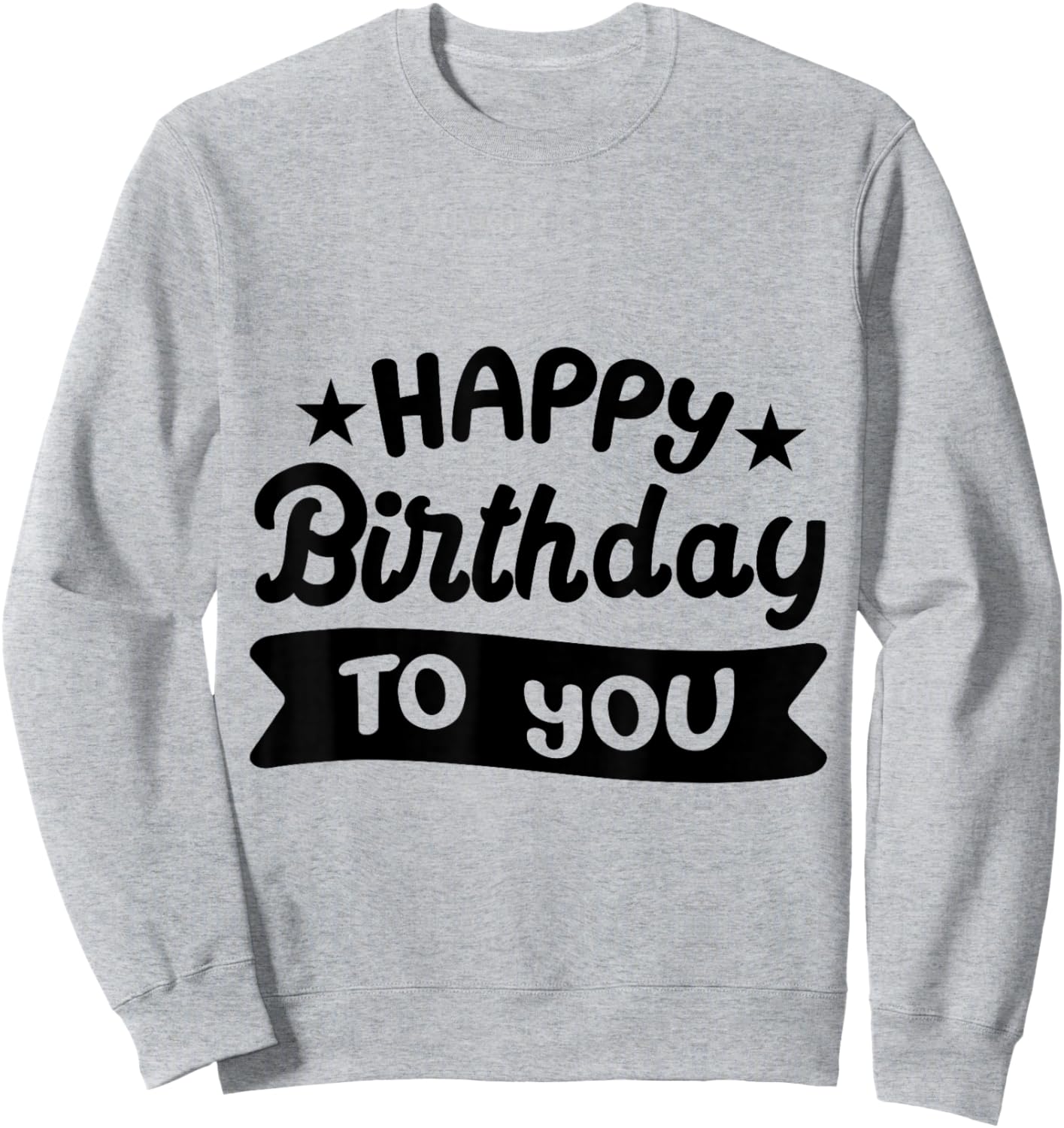 Happy Birthday to You Sweatshirt - Sweatshirt | Ash