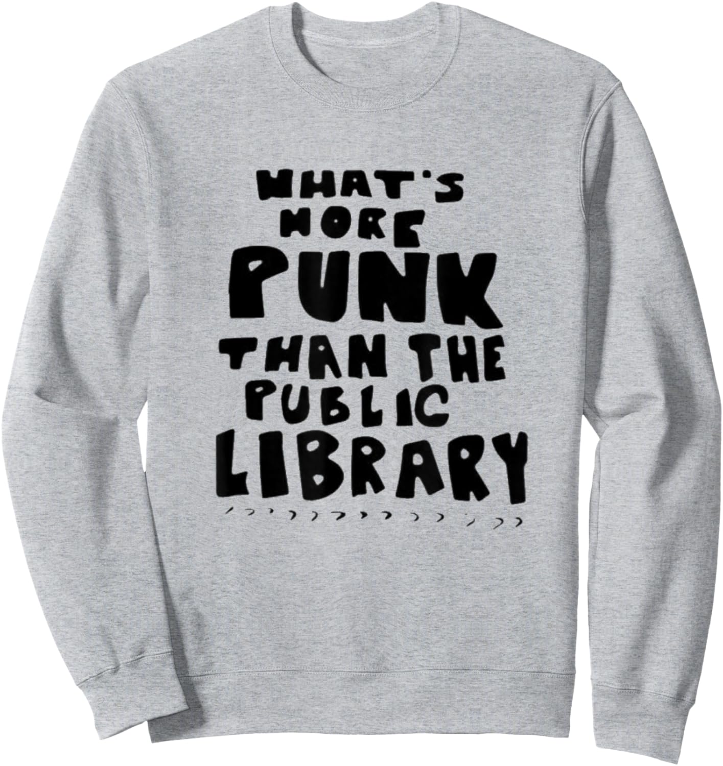 What's-More-Punk-Than-The-Public-Library Punk Rock Sweatshirt - Sweatshirt | Ash