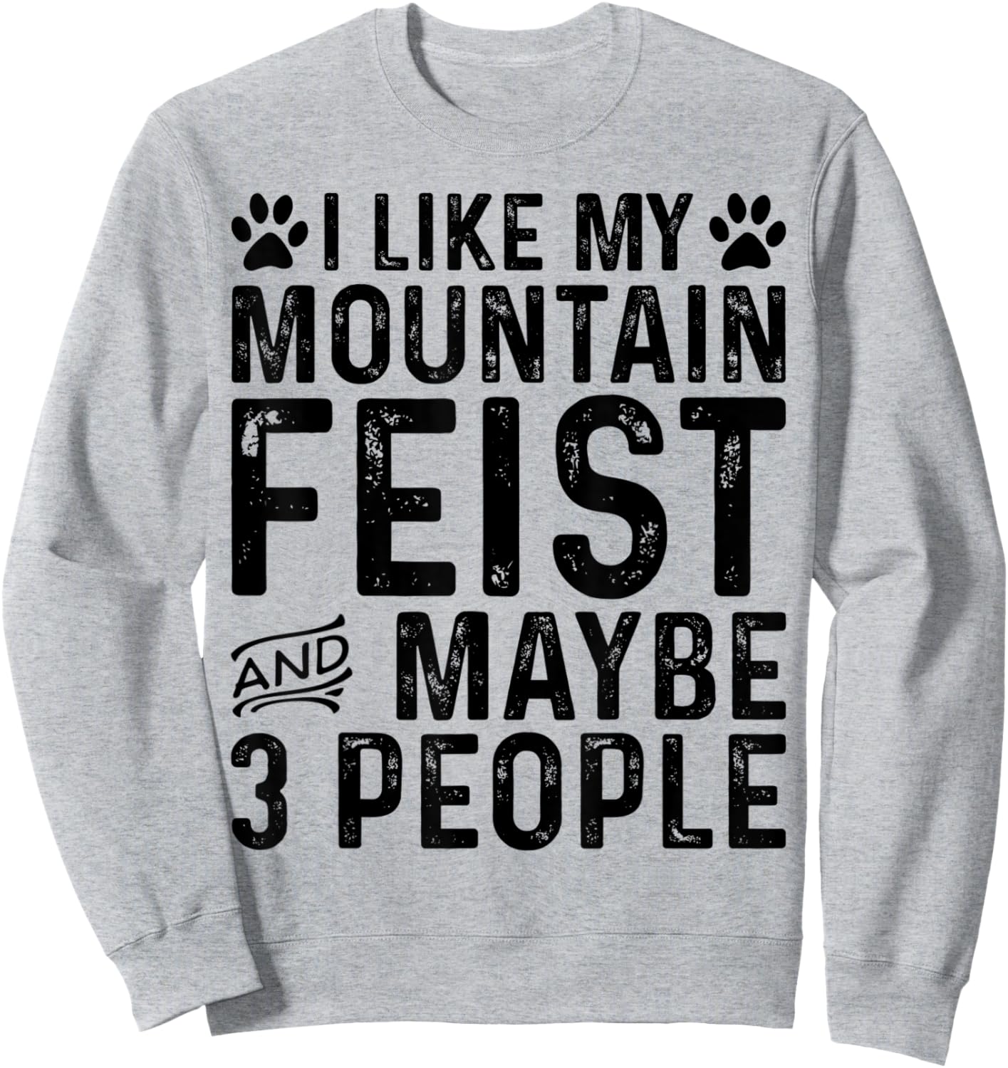 I Like My Mountain Feist And Maybe 3 People Funny Dog Owner Sweatshirt - Sweatshirt | Ash
