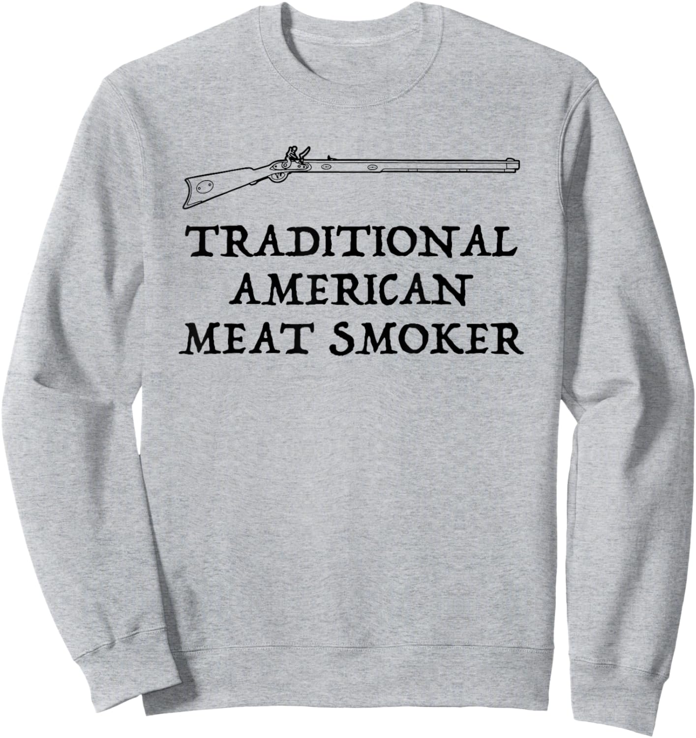 Muzzleloader American Meat Smoker funny Flintlock Sweatshirt - Sweatshirt | Ash
