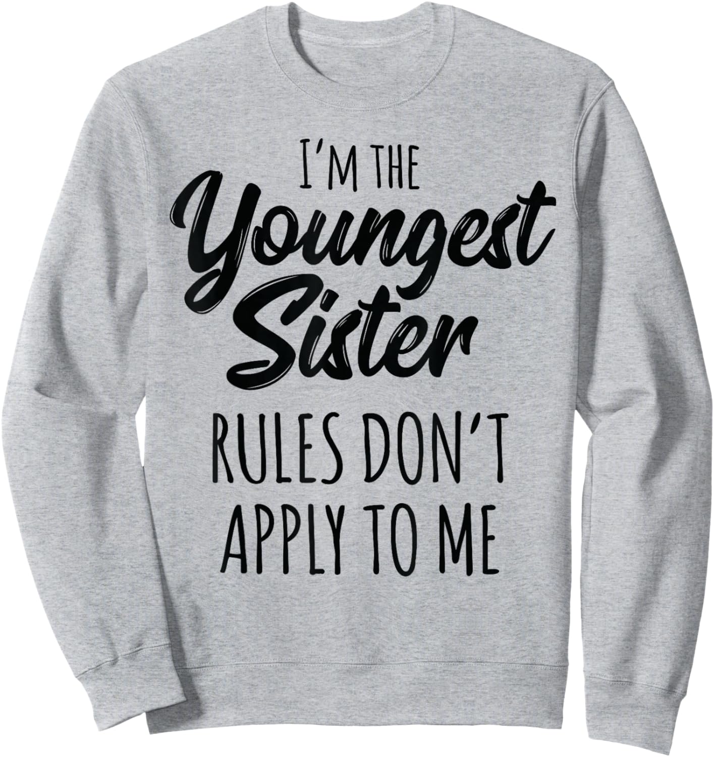Youngest Sister Shirt Rules Don't Apply to Me Funny Sibling Sweatshirt - Sweatshirt | Ash