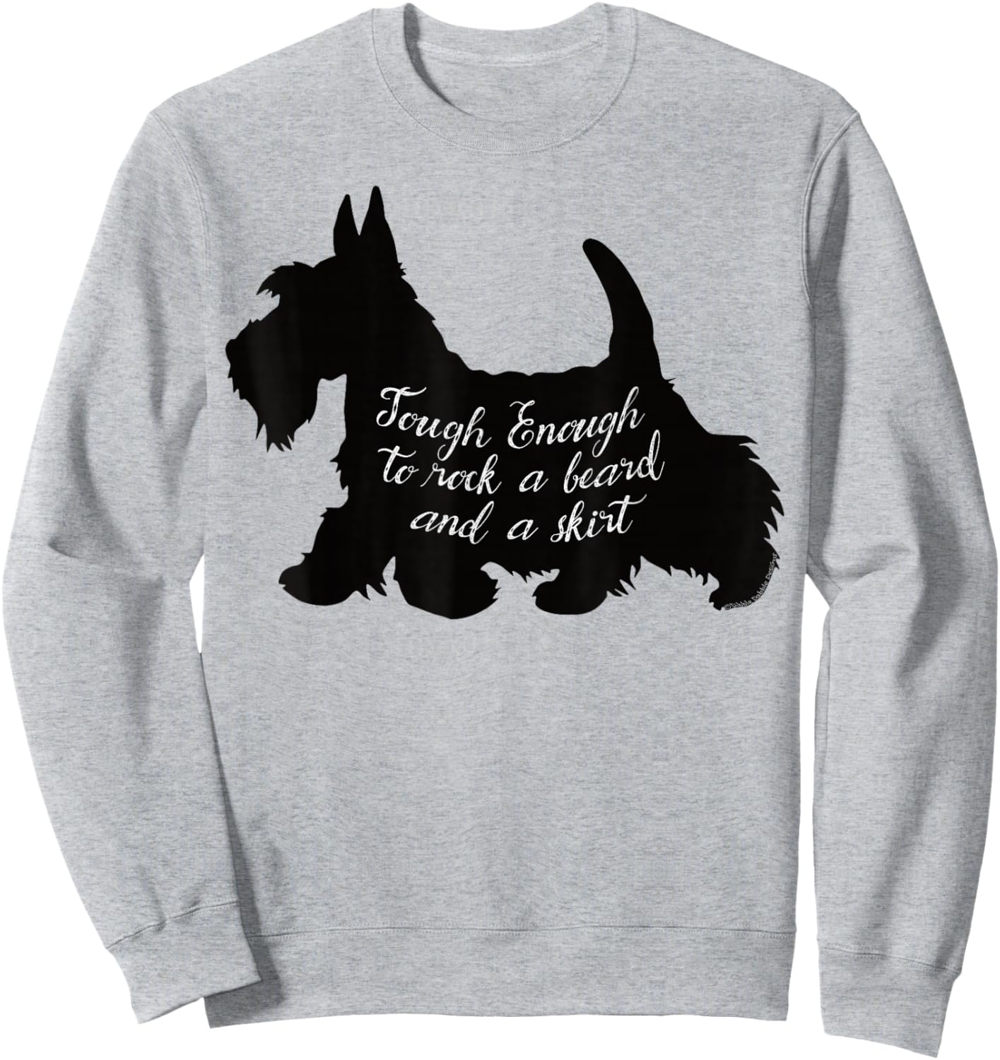 Scottish Terrier Tough Enough to Rock a Beard and a Skirt Sweatshirt - Sweatshirt | Ash